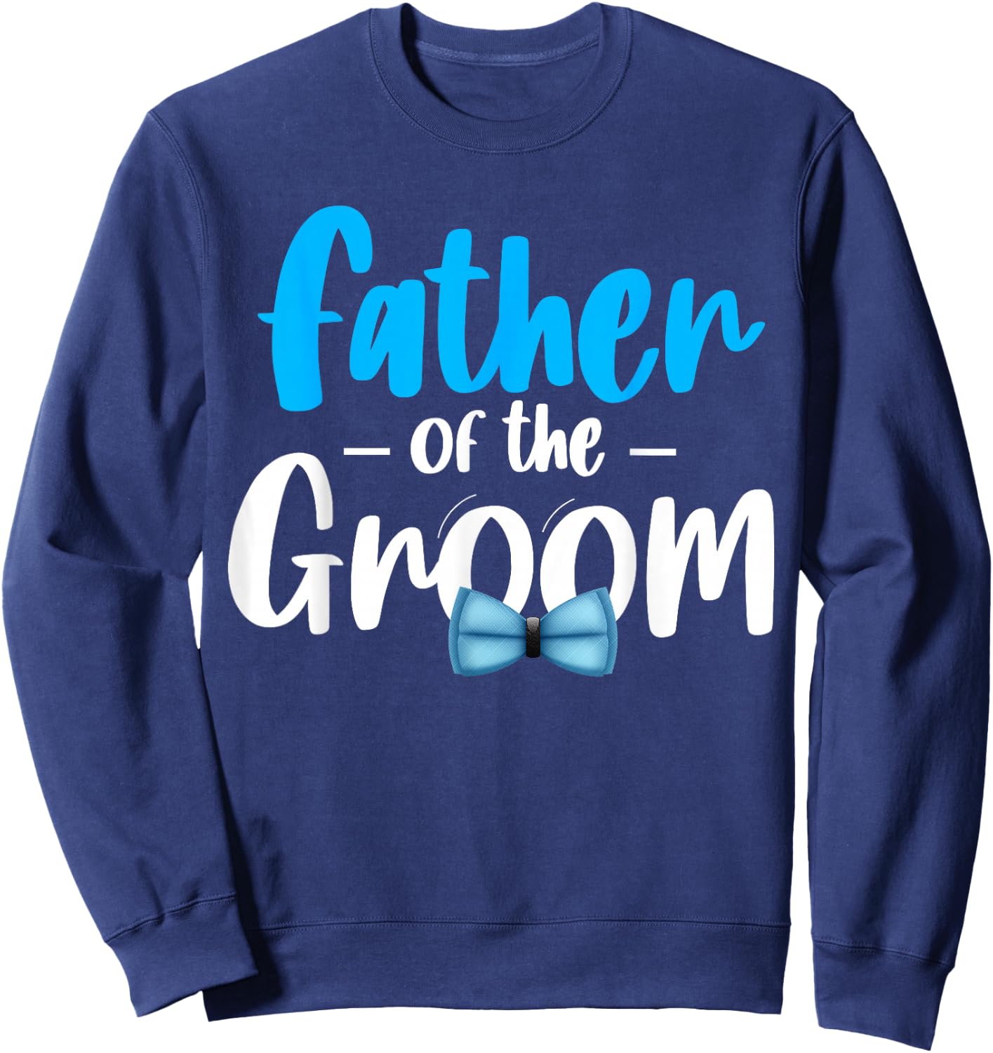 Father Of The Groom Wedding Party Grooms Dad Bride Bridal Sweatshirt - Sweatshirt | Navy