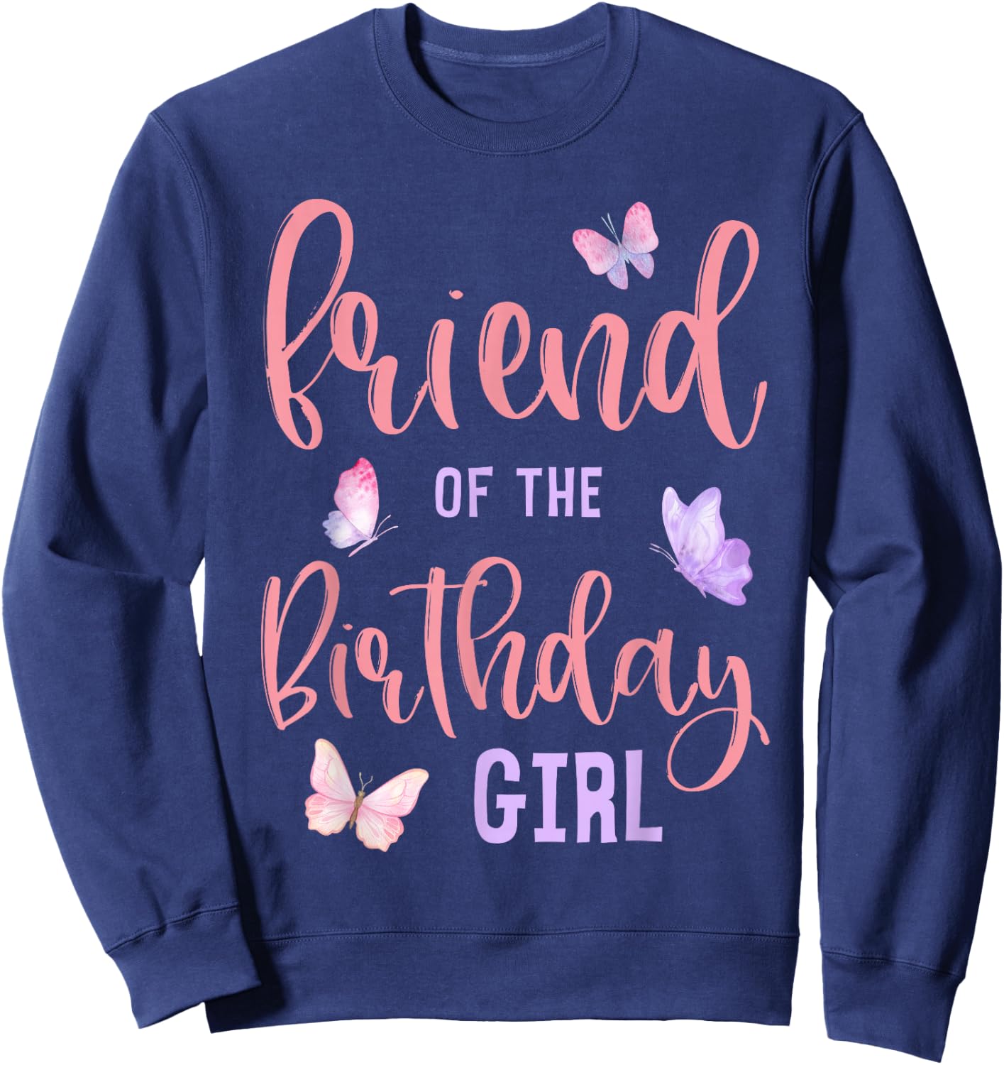 Friend of The Birthday Girl Butterfly Party Matching Family Sweatshirt - Sweatshirt | Navy