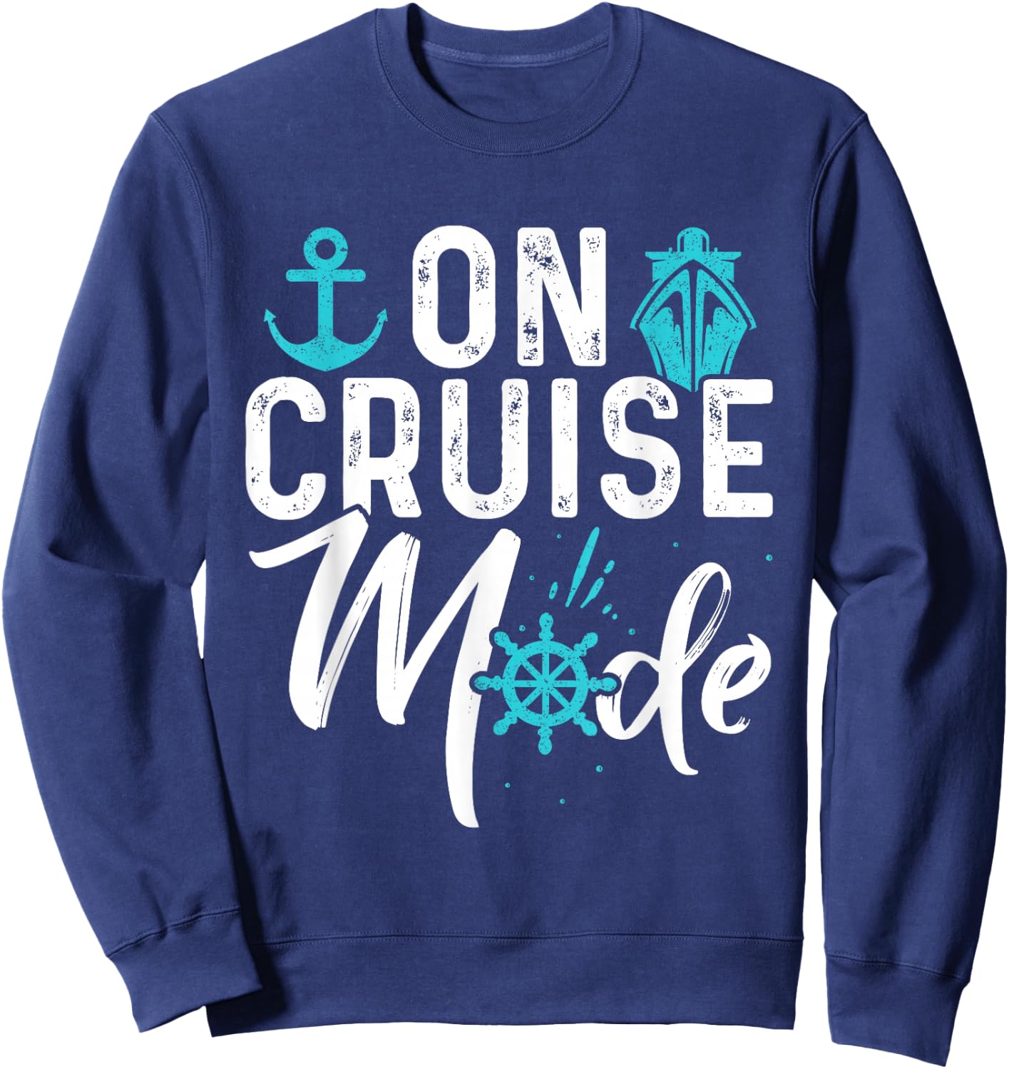 On Cruise Mode Shirt Cruise Ship Shirts For Cruise Lovers Sweatshirt - Sweatshirt | Navy