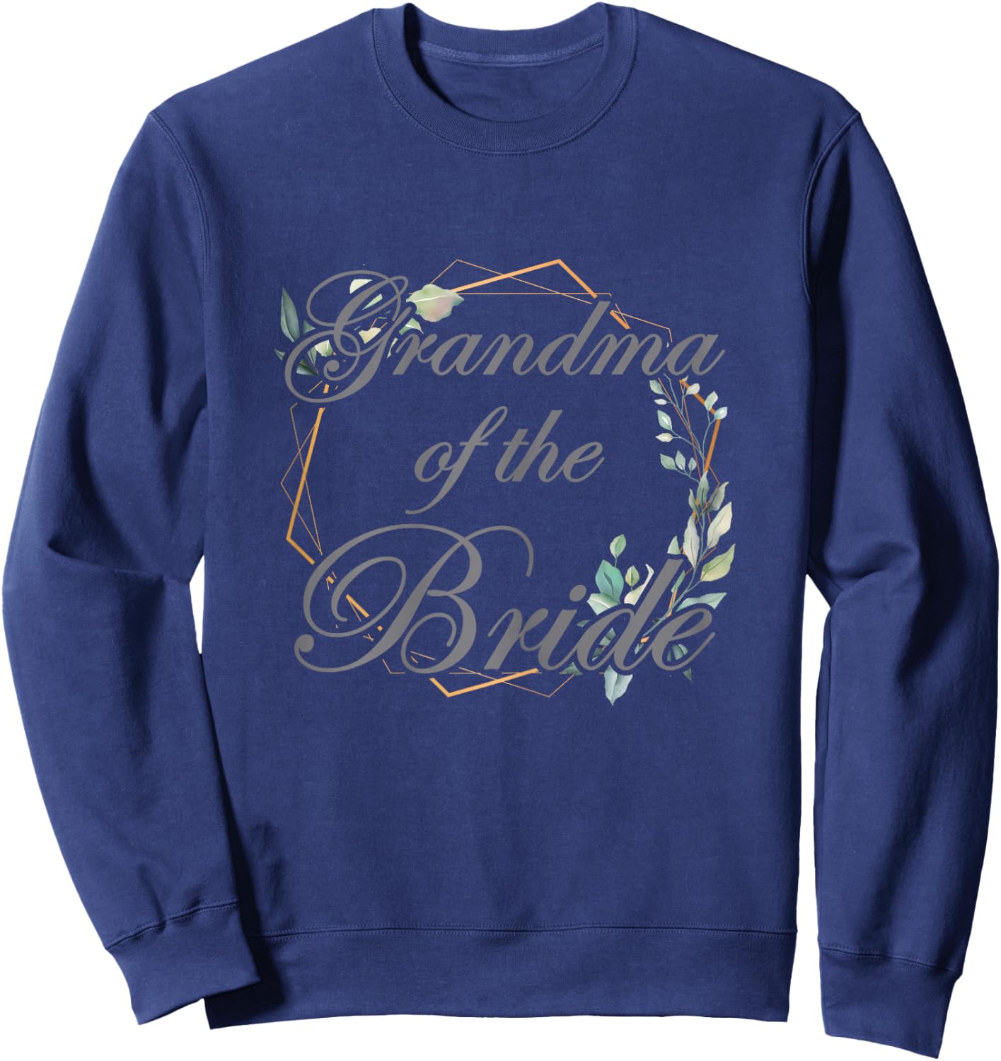 Wedding Bridal Shower Bride Grandma of the Bride Sweatshirt - Sweatshirt | Navy
