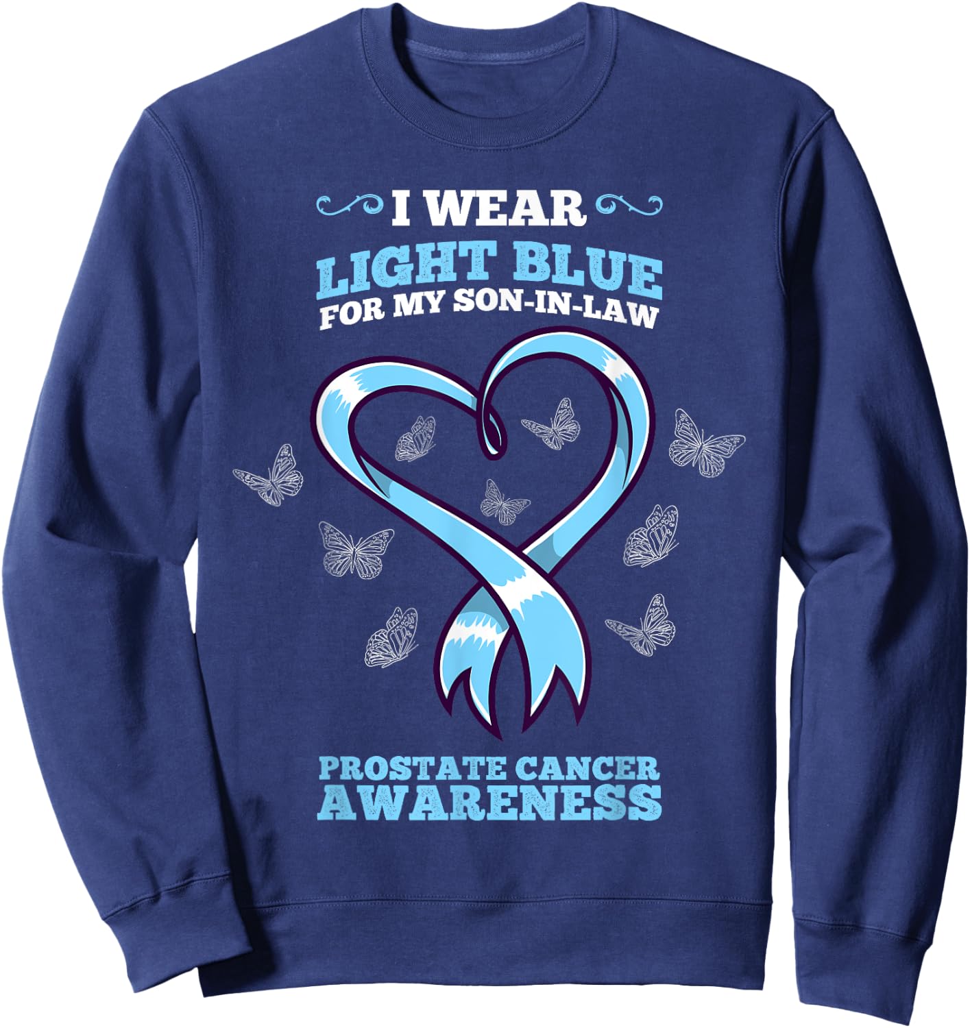 I Wear Light Blue Son In Law Prostate Cancer Awareness Sweatshirt - Sweatshirt | Navy