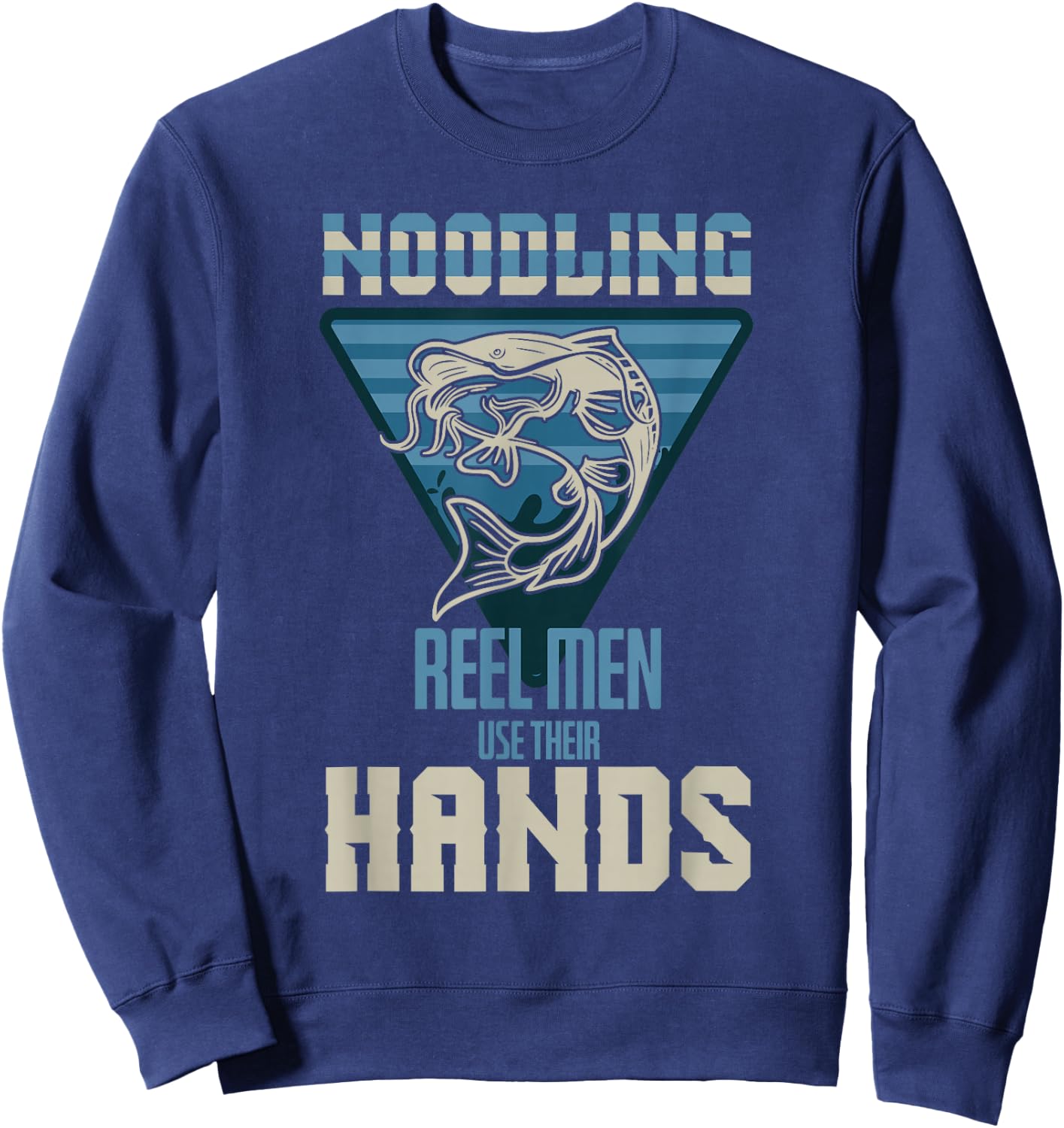 Funny Noodling Hands Noodle Fishing Fishermen Sweatshirt - Sweatshirt | Navy
