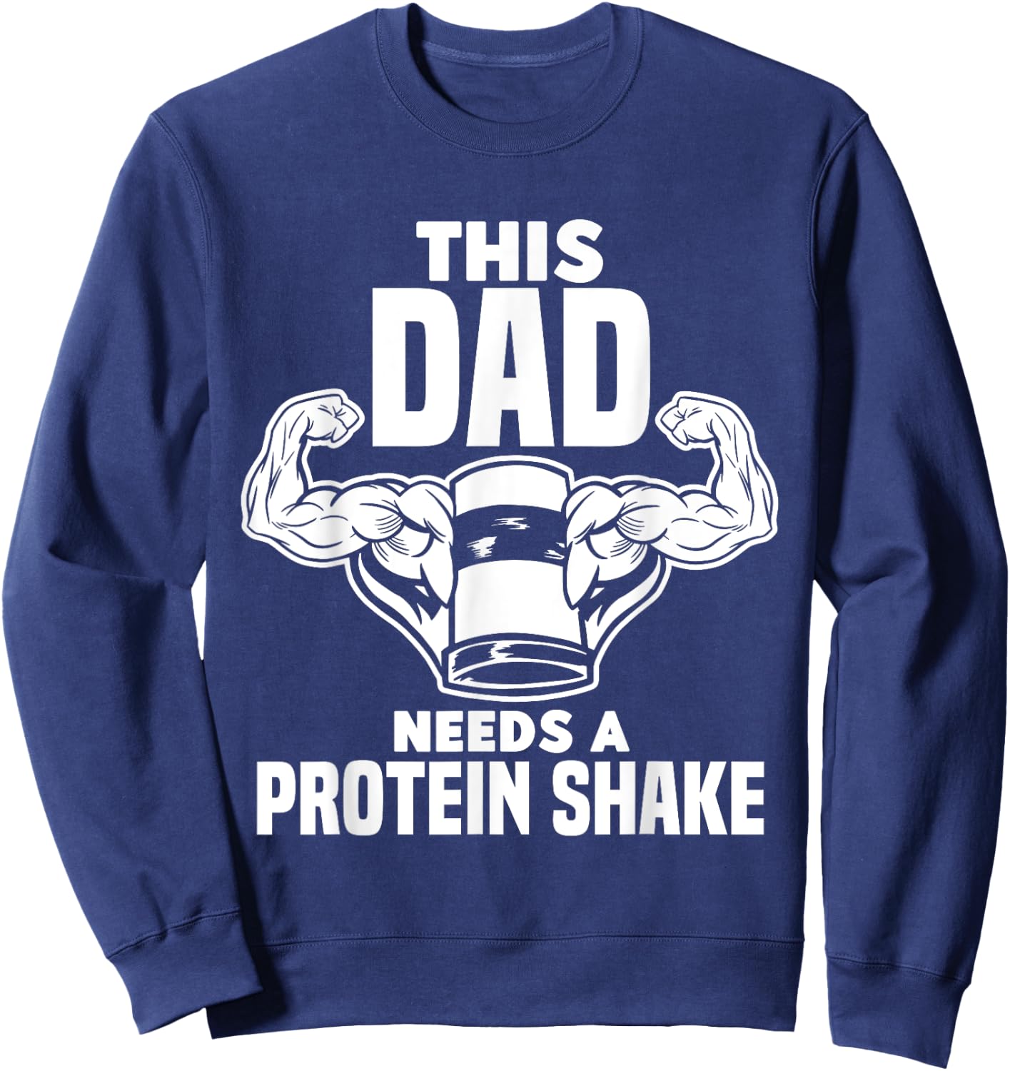 This Dad Needs A Protein Shake Protein Bar Sweatshirt - Sweatshirt | Navy