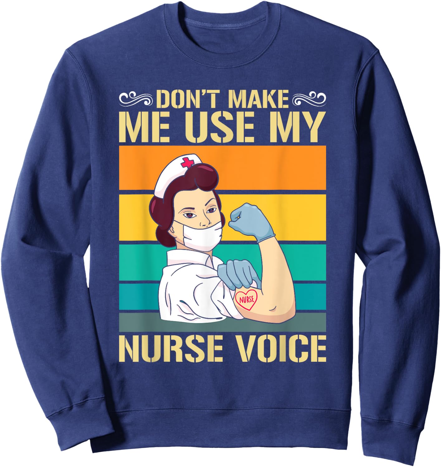 Dont Make Me Use My Nurse Voice Nurse Sweatshirt - Sweatshirt | Navy