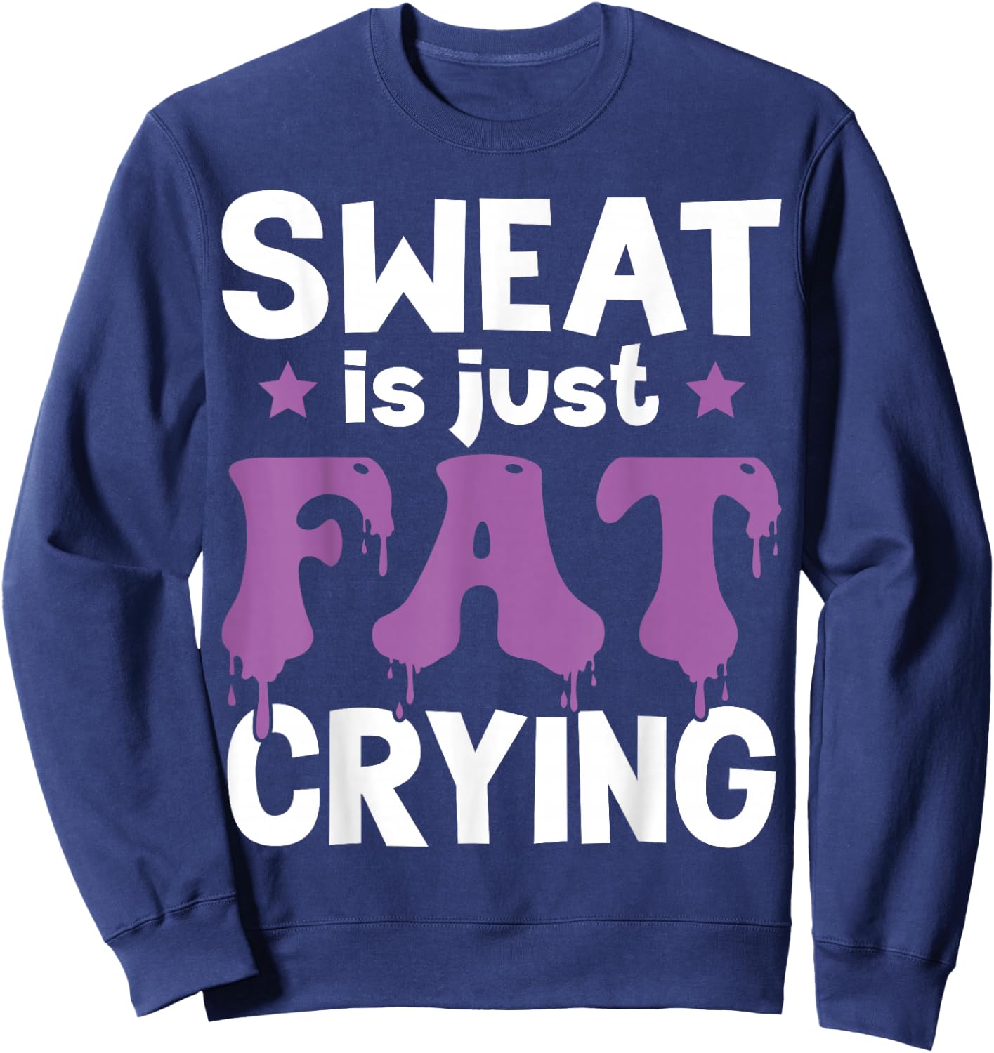Funny Gym Fitness Workout Sweat Is Just Fat Crying Runner Sweatshirt - Sweatshirt | Navy