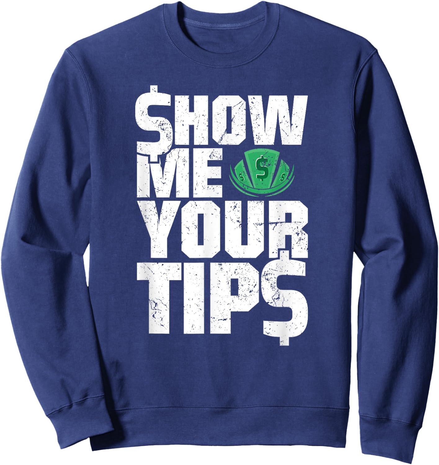 Show Me Your Tips Funny Bartender Water Shirt Sweatshirt - Sweatshirt | Navy