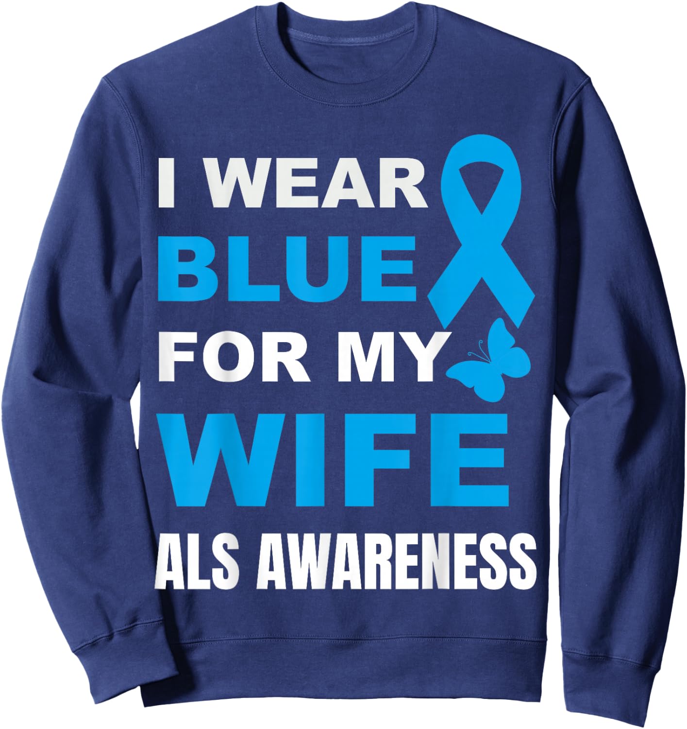 I Wear Blue for My Wife Als Awareness Sweatshirt - Sweatshirt | Navy
