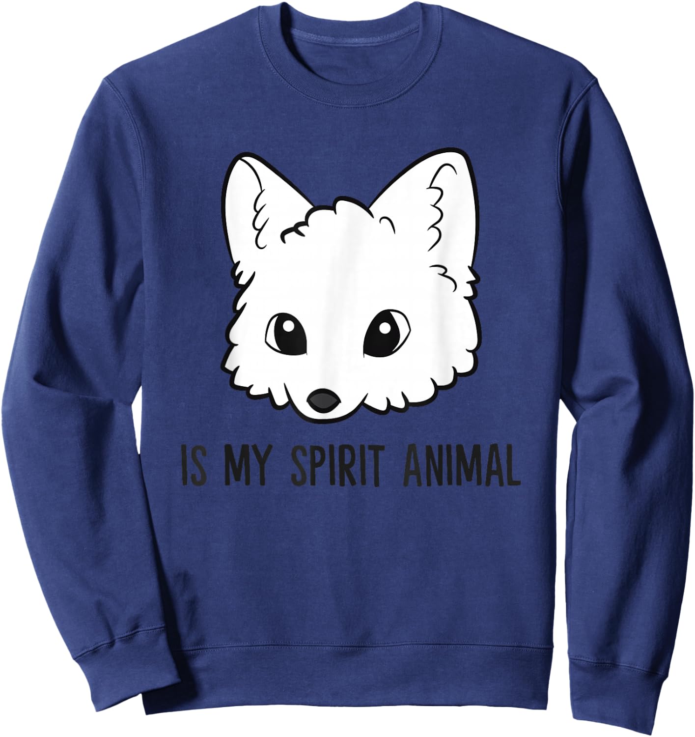 Arctic Fox Is My Spirit Animal Love Artic Foxes Sweatshirt - Sweatshirt | Navy