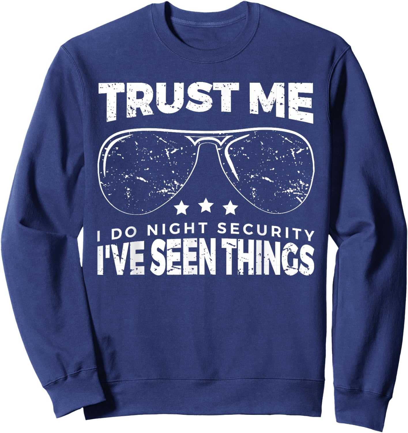 Funny Night Security , Night Time Security Guard Shirt Sweatshirt - Sweatshirt | Navy