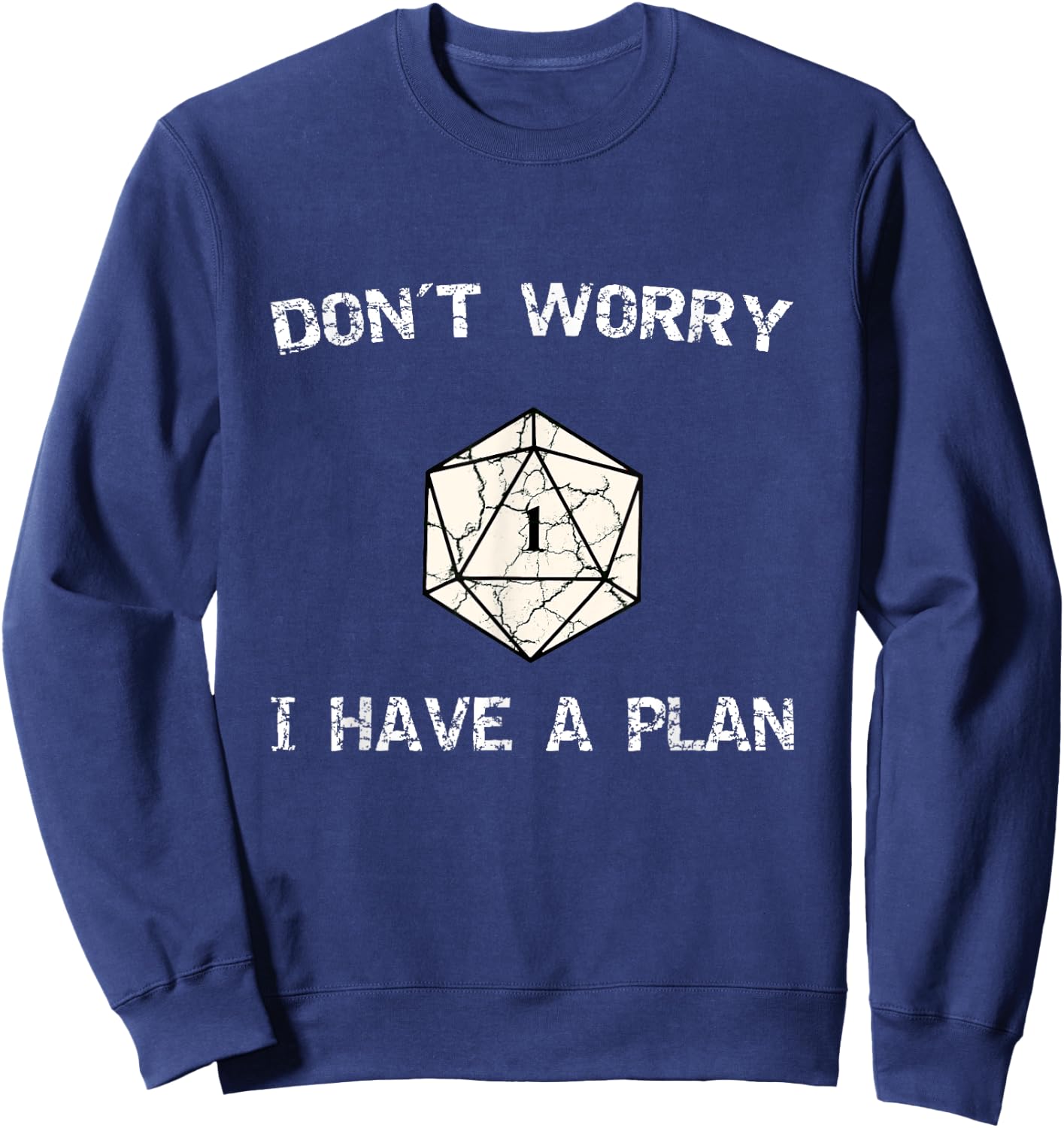 Don´t Worry I Have A Plan Roleplaying Dice D20 Game Master Sweatshirt - Sweatshirt | Navy
