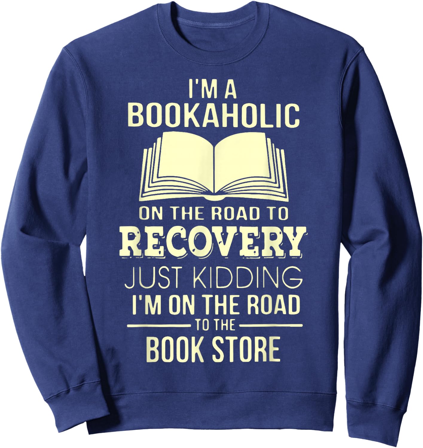 I'm A Bookaholic On The Road Recovery Sweatshirt - Sweatshirt | Navy