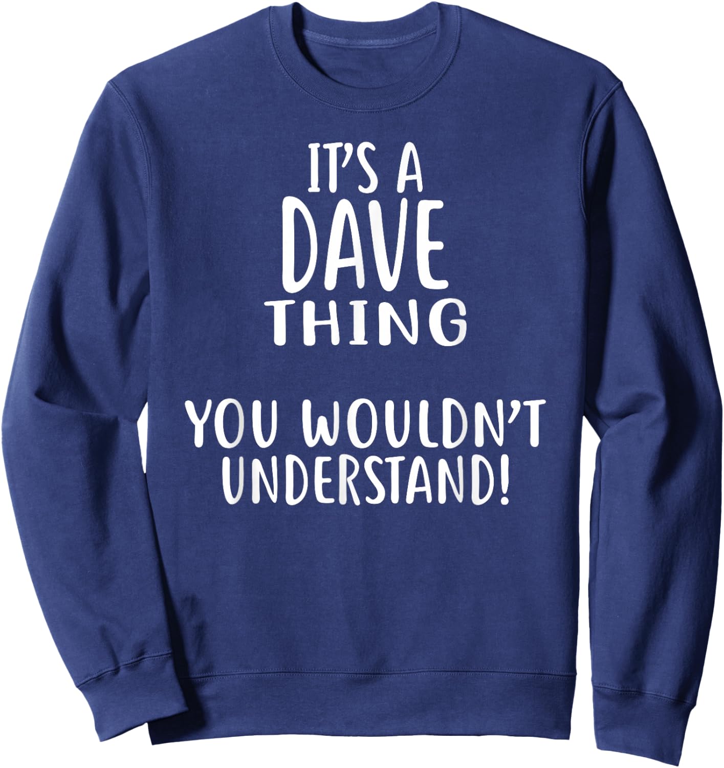 It's A DAVE Thing, You Wouldn't Understand! Shirt Dave Sweatshirt - Sweatshirt | Navy