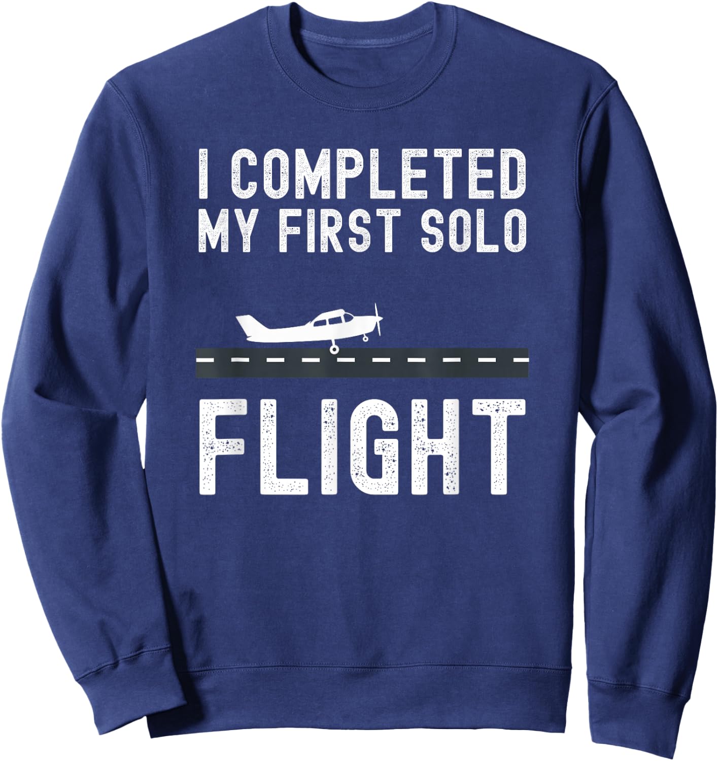 I COMPLETED MY FIRST SOLO FLIGHT Student pilot landing Sweatshirt - Sweatshirt | Navy