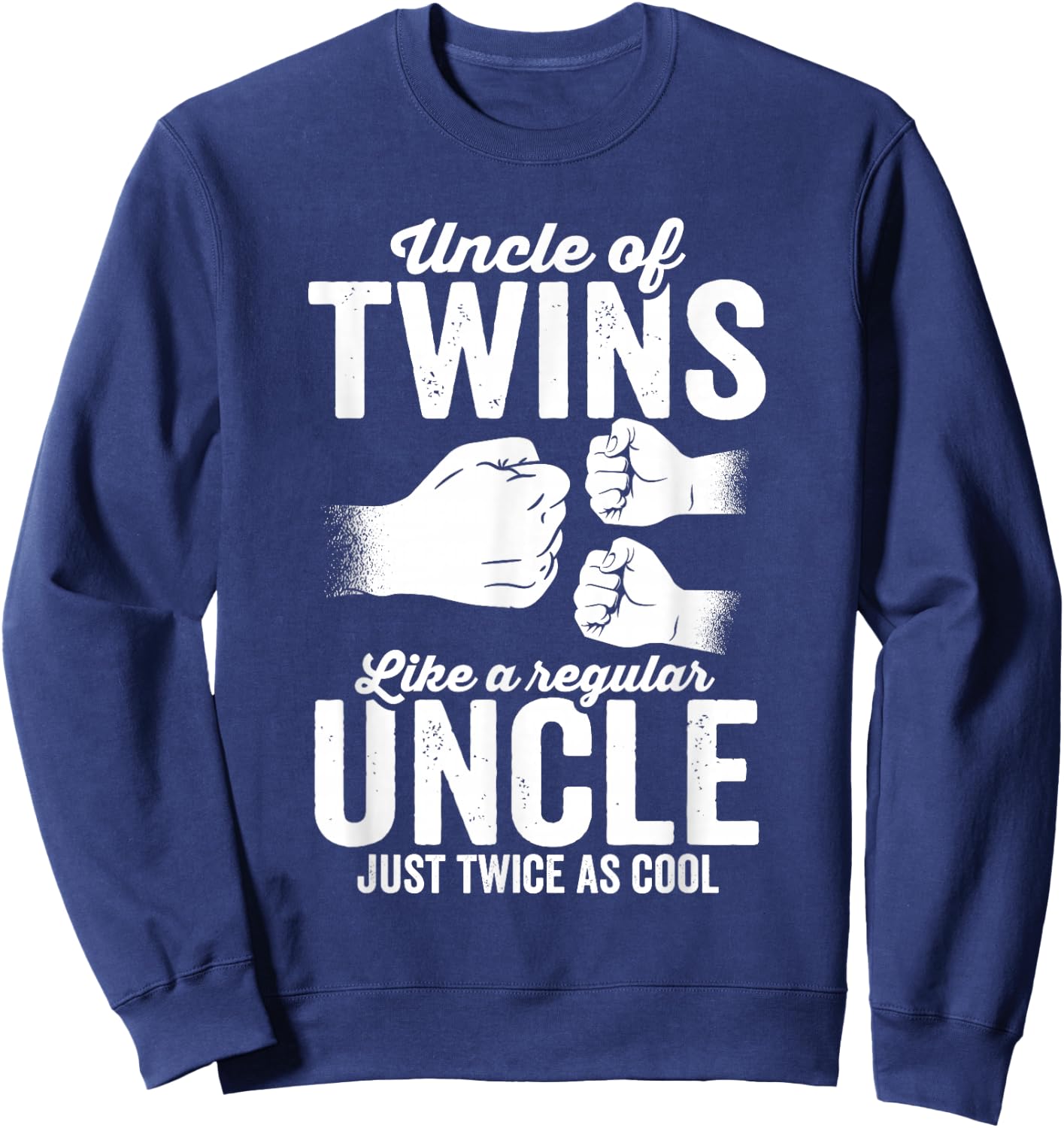 Uncle of twins just a regular uncle just twice as cool Sweatshirt - Sweatshirt | Navy