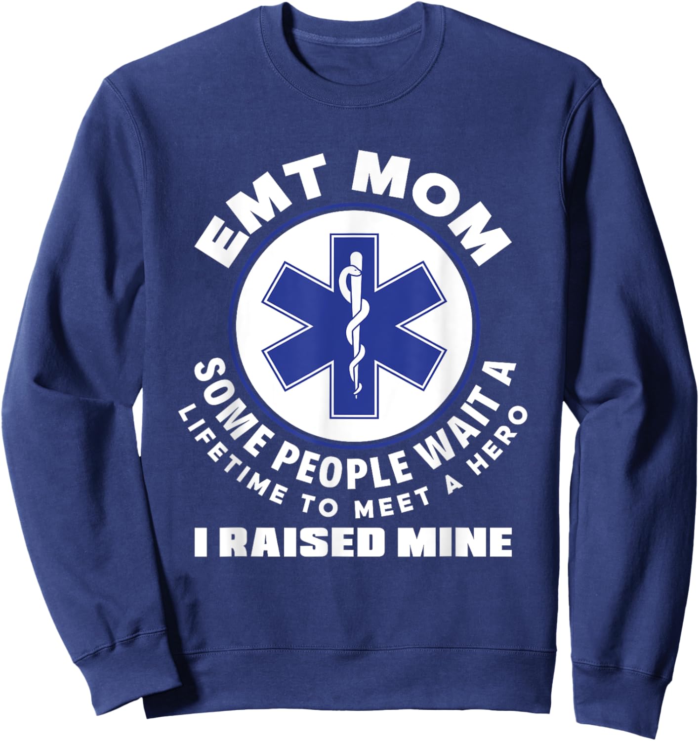 EMT Mom I Raised My Hero Paramedic Ambulance Funny EMT Sweatshirt - Sweatshirt | Navy