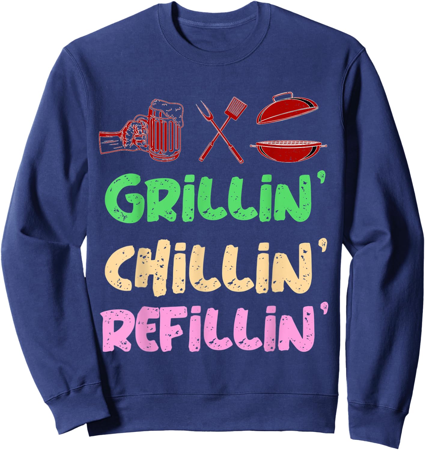 Grilling Chilling Refilling Funny Barbecue & Drinking Party Sweatshirt - Sweatshirt | Navy