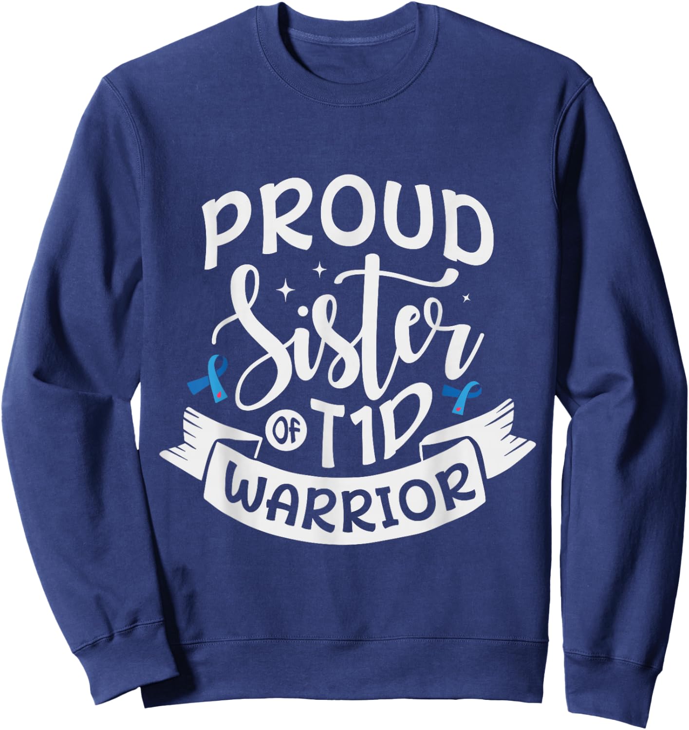 Proud sister of T1D Warrior Diabetes Awareness Sweatshirt - Sweatshirt | Navy