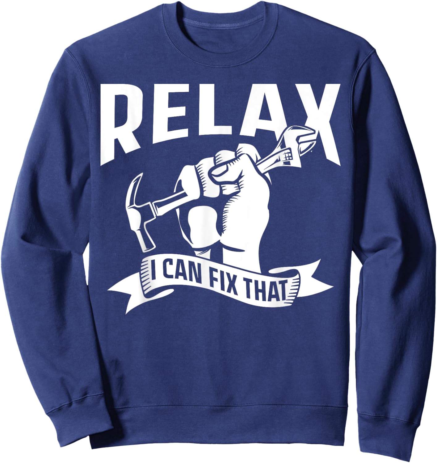 Relax I Can Fix That Repairing Diy Handymen Handyman Sweatshirt - Sweatshirt | Navy