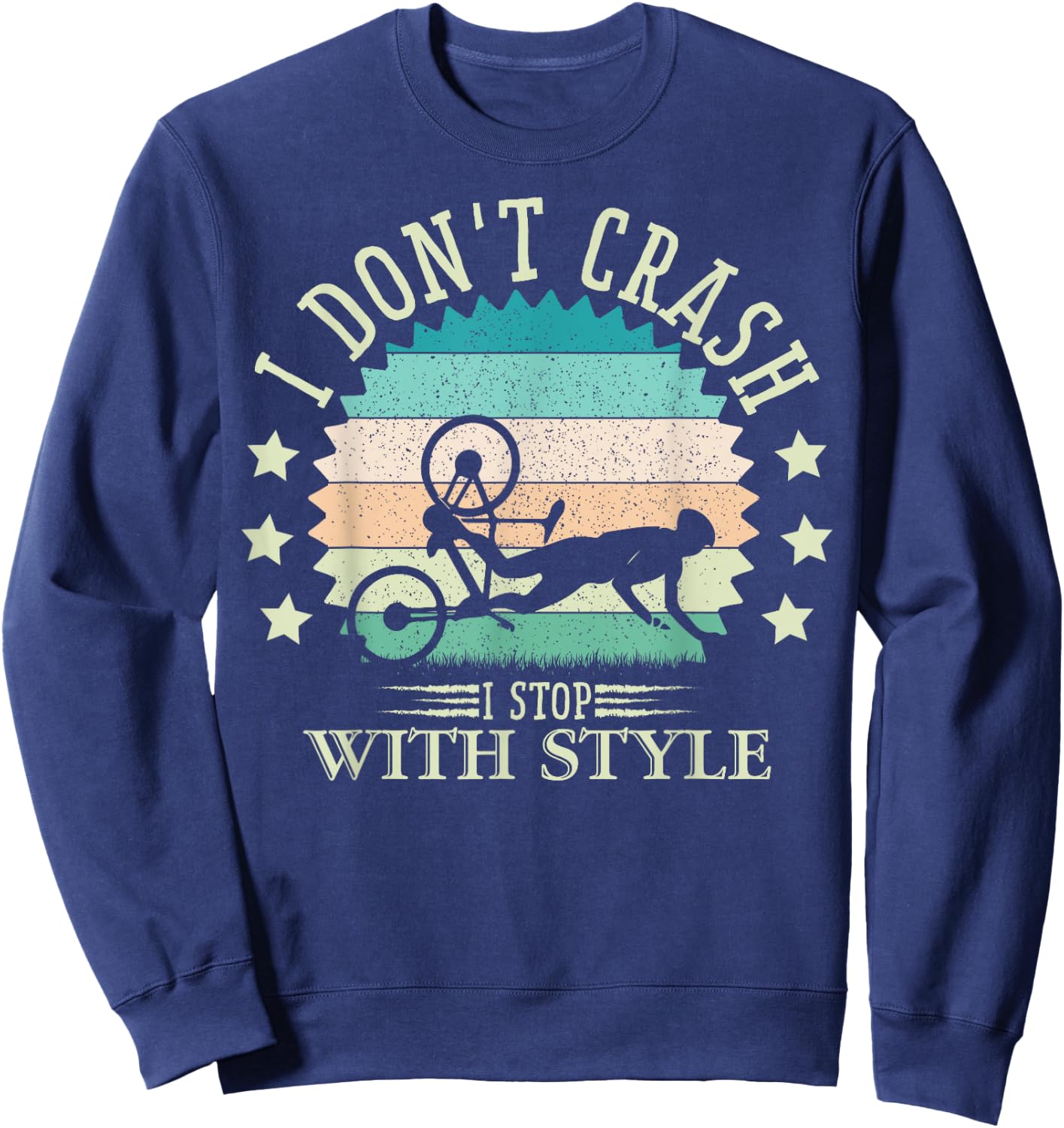 I Don't Crash I Stop With Style Biker Funny Bicycle Cycling Sweatshirt - Sweatshirt | Navy