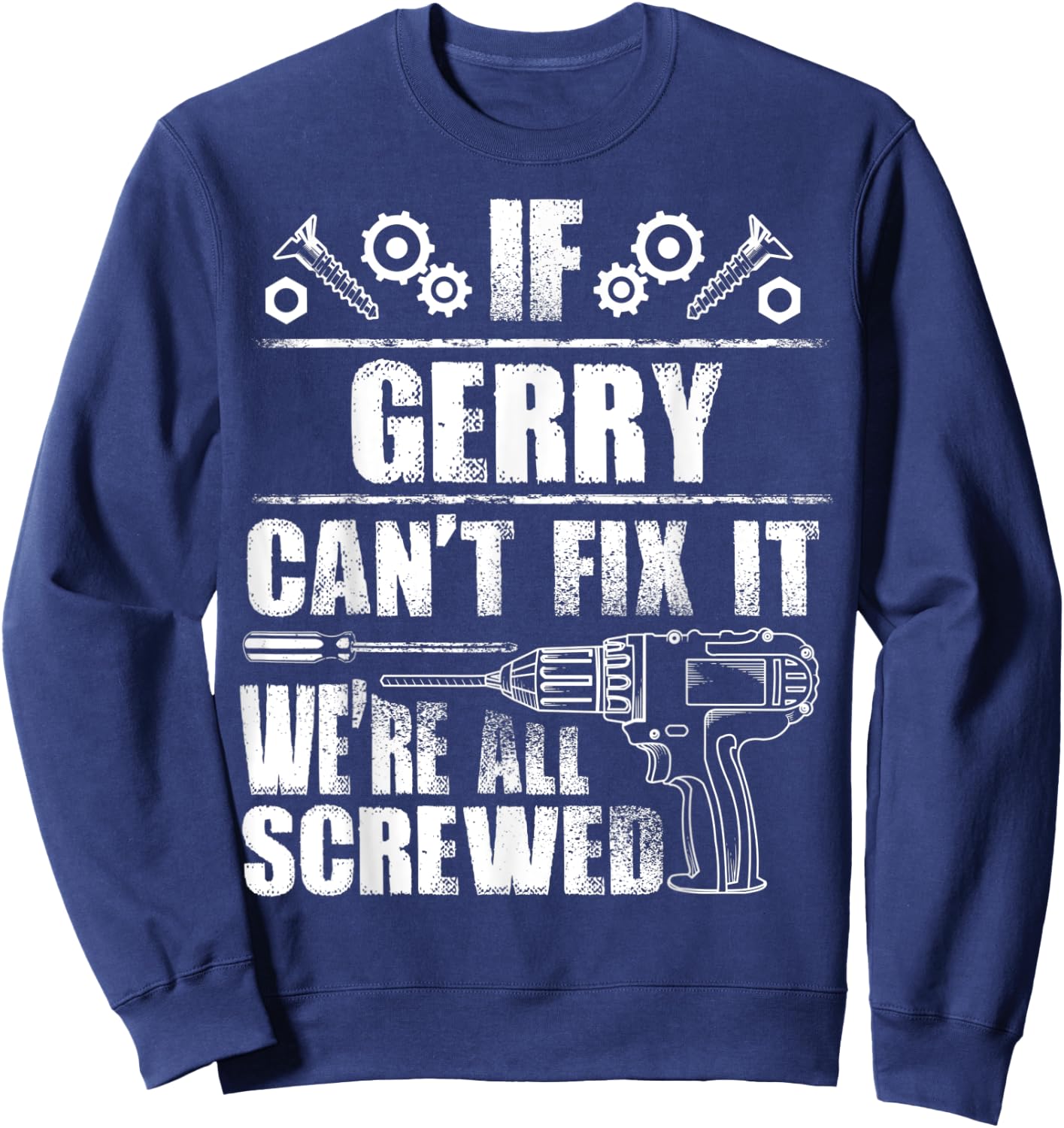 GERRY Gift Name Fix It Funny Birthday Personalized Dad Idea Sweatshirt - Sweatshirt | Navy