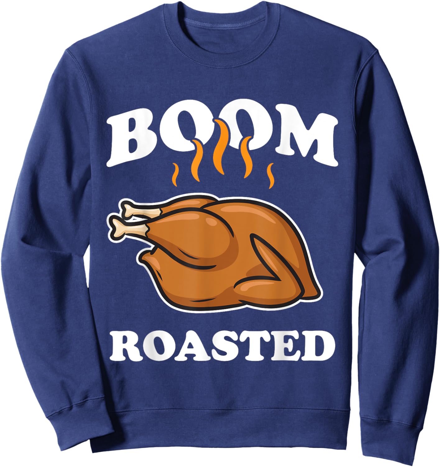 Boom Roasted Happy Thanksgiving Funny Turkey Gift Sweatshirt - Sweatshirt | Navy