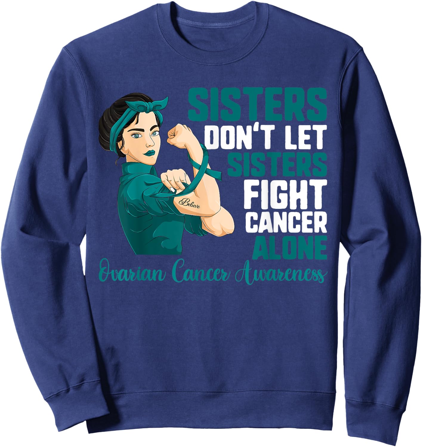 Sisters Don't Fight Cancer Alone Shirt Ovarian Cancer Sister Sweatshirt - Sweatshirt | Navy