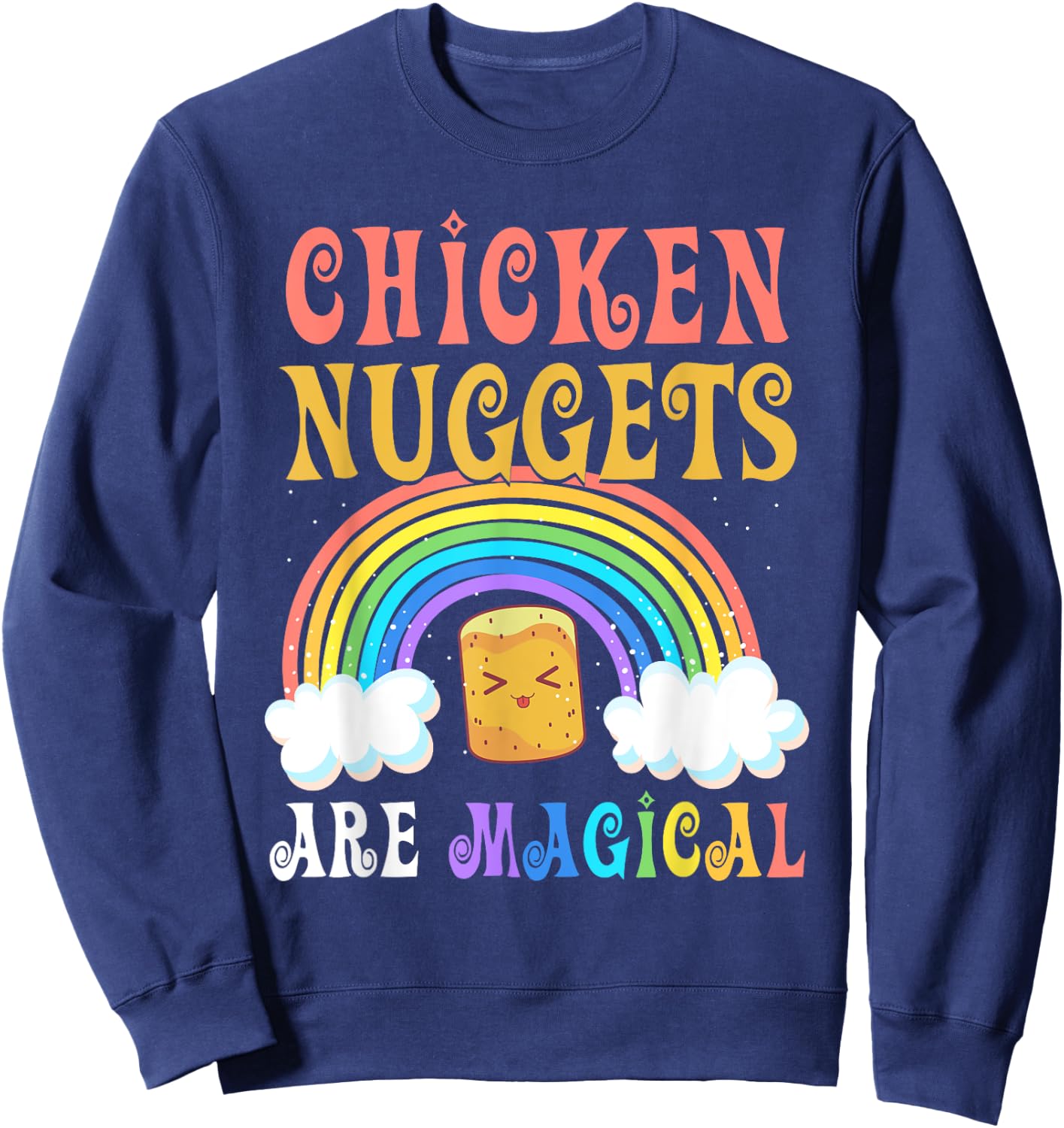 Foodie Rainbow Chicken Nuggets Are Magical Chicken Nuggets Sweatshirt - Sweatshirt | Navy
