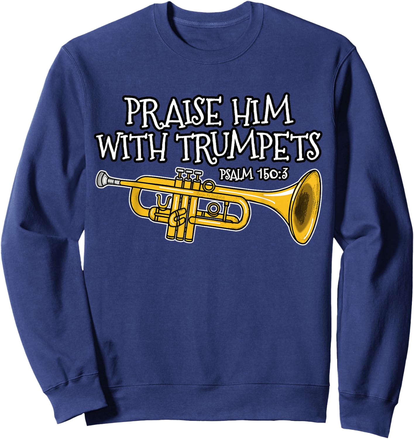 Christian Trumpet Player, Praise Him With Trumpets Sweatshirt - Sweatshirt | Navy