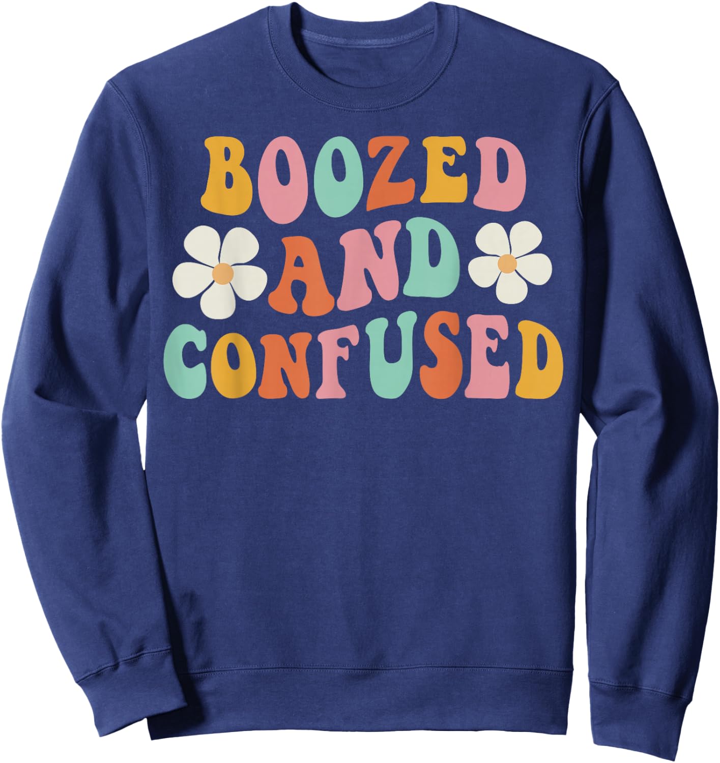 Boozed And Confused Flowers Groovy Bachelorette Party Sweatshirt - Sweatshirt | Navy