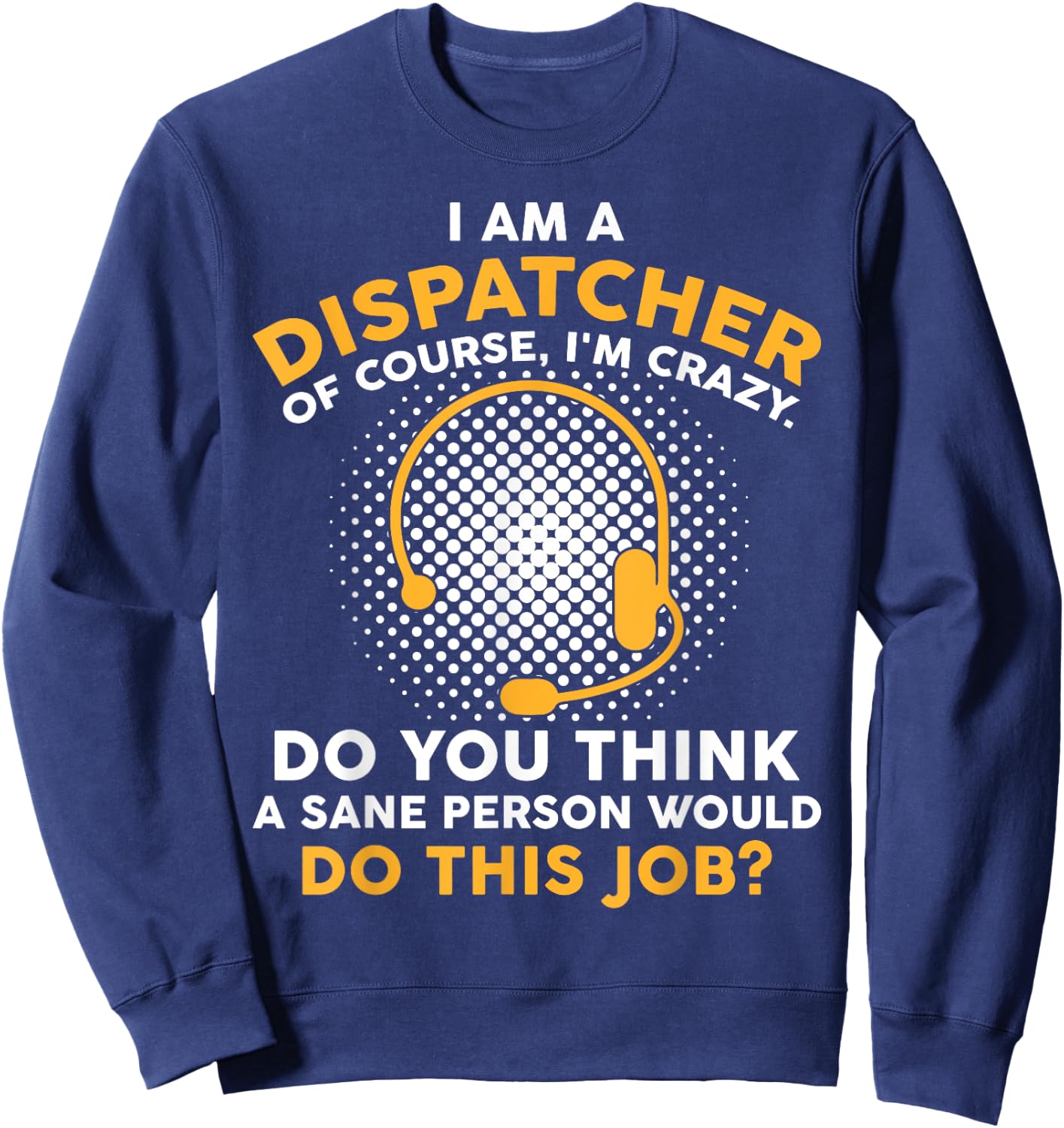 Funny 911 Dispatcher Dispatch Operator EMS Sweatshirt - Sweatshirt | Navy