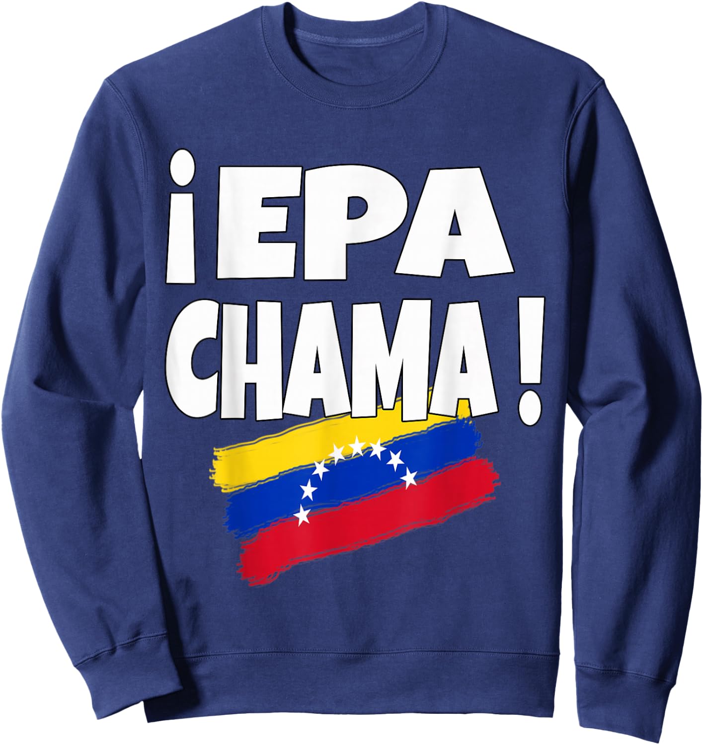 Epa Chama Design with Venezuelan Flannel Venezuela Flag Sweatshirt - Sweatshirt | Navy