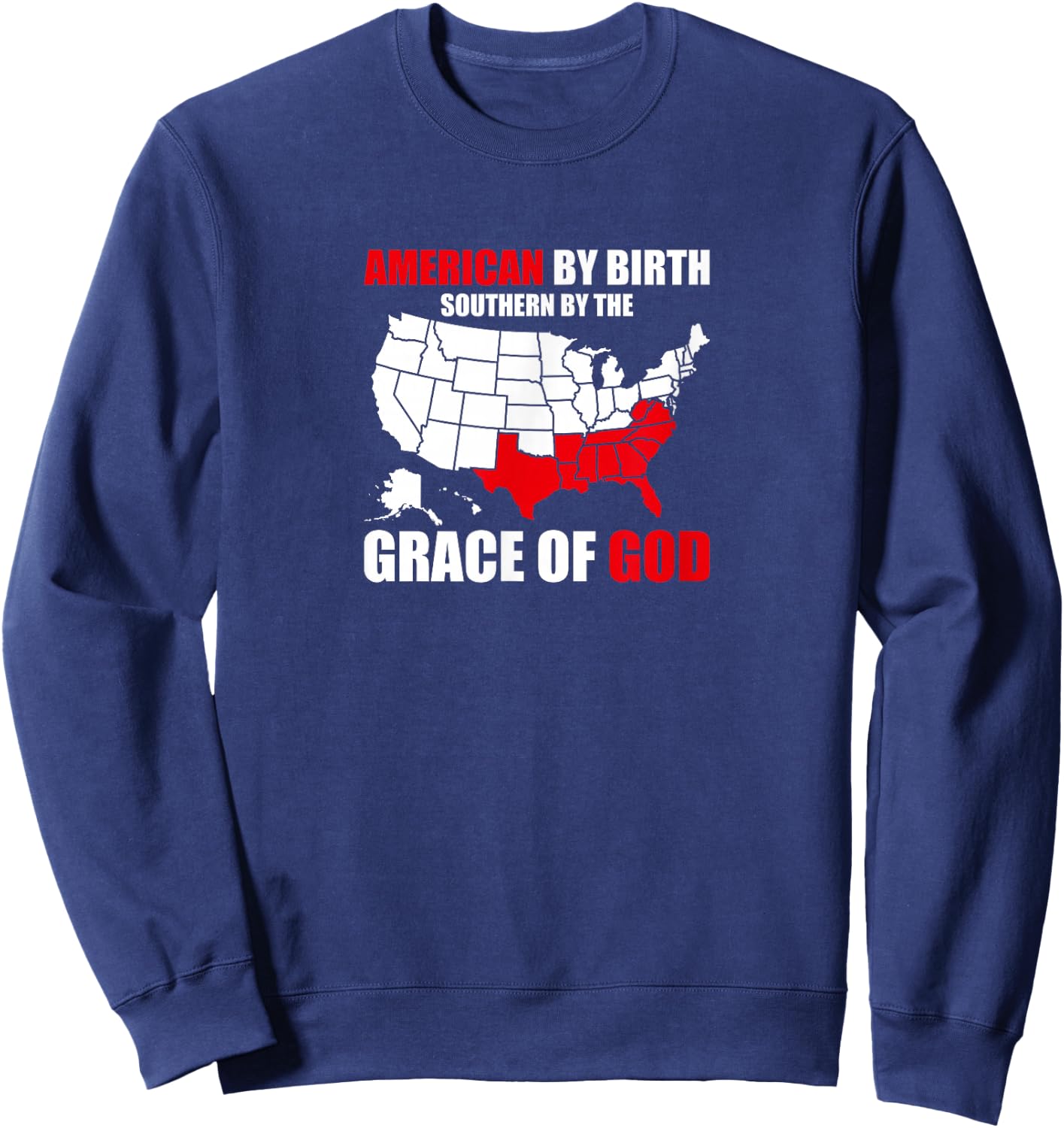 Southern By The Grace of God American By Birth Southland Map Sweatshirt - Sweatshirt | Navy