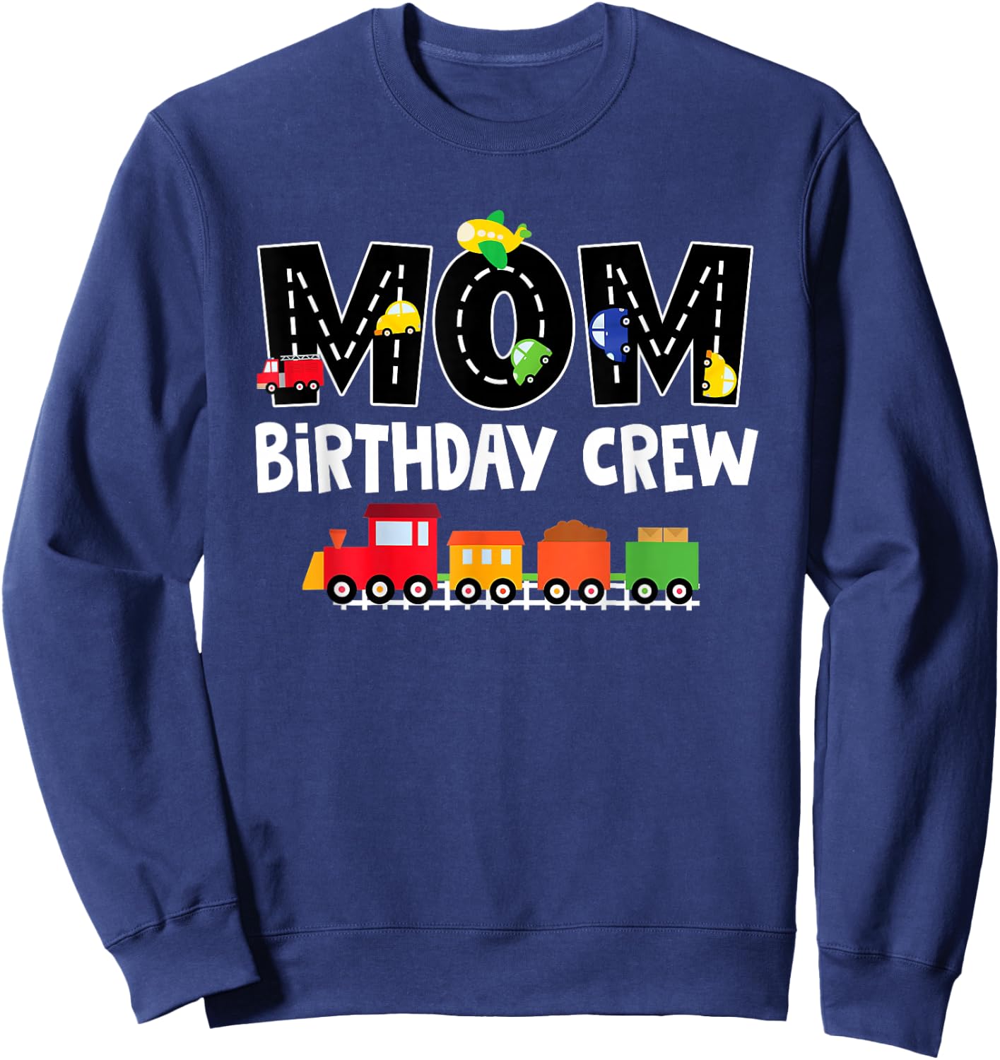 Mom Birthday Crew Shirt Mother Transportation Birthday Party Sweatshirt - Sweatshirt | Navy