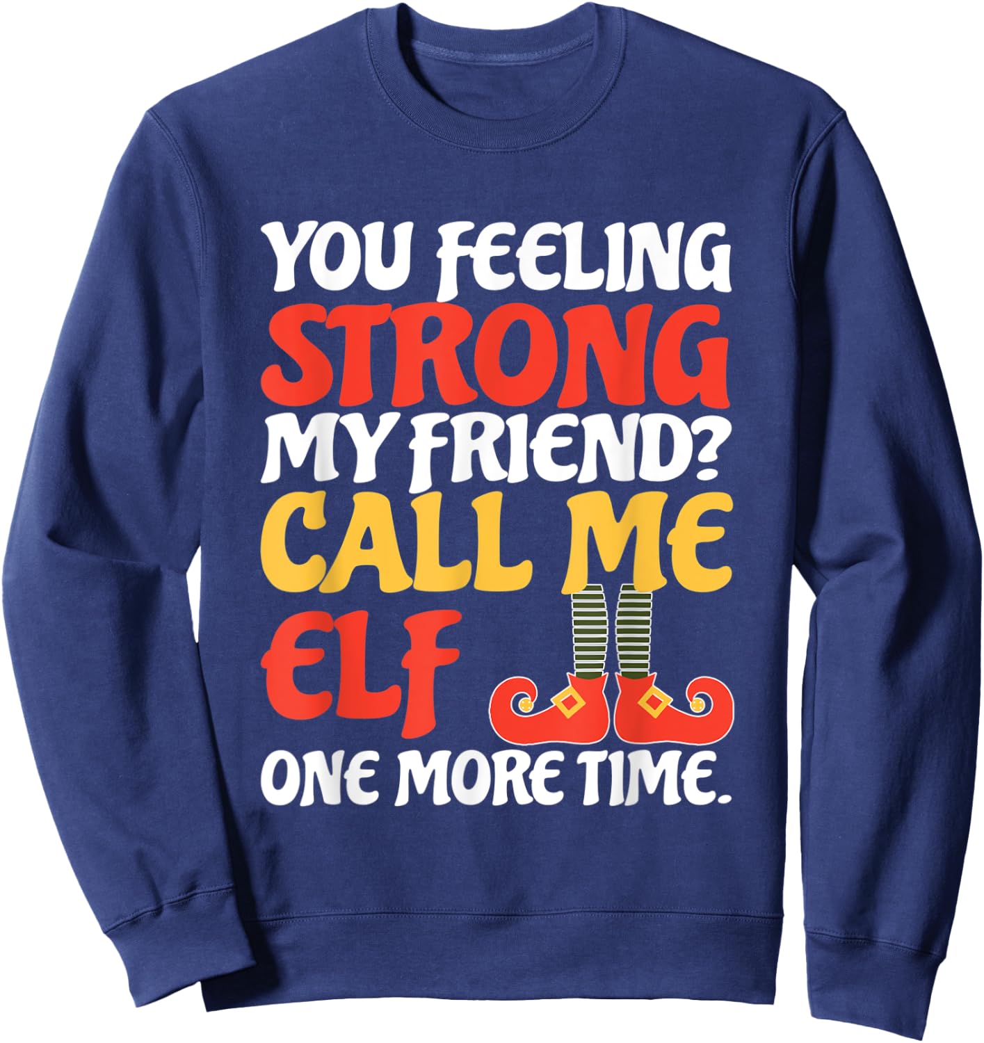 Christmas Call Me Elf One More Time Sweatshirt - Sweatshirt | Navy