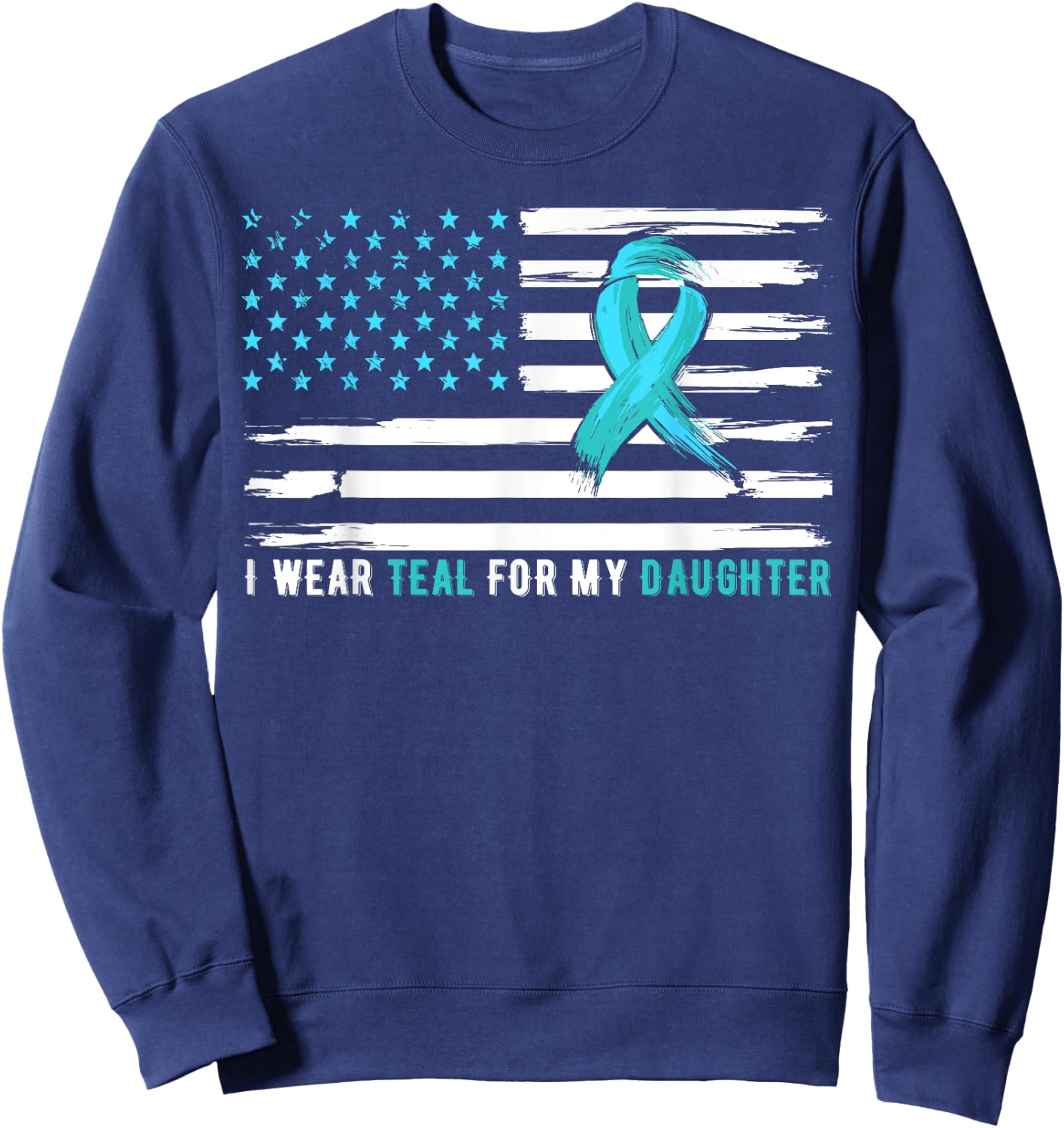 I Wear Teal For My Daughter Cervical Cancer Awareness Sweatshirt - Sweatshirt | Navy