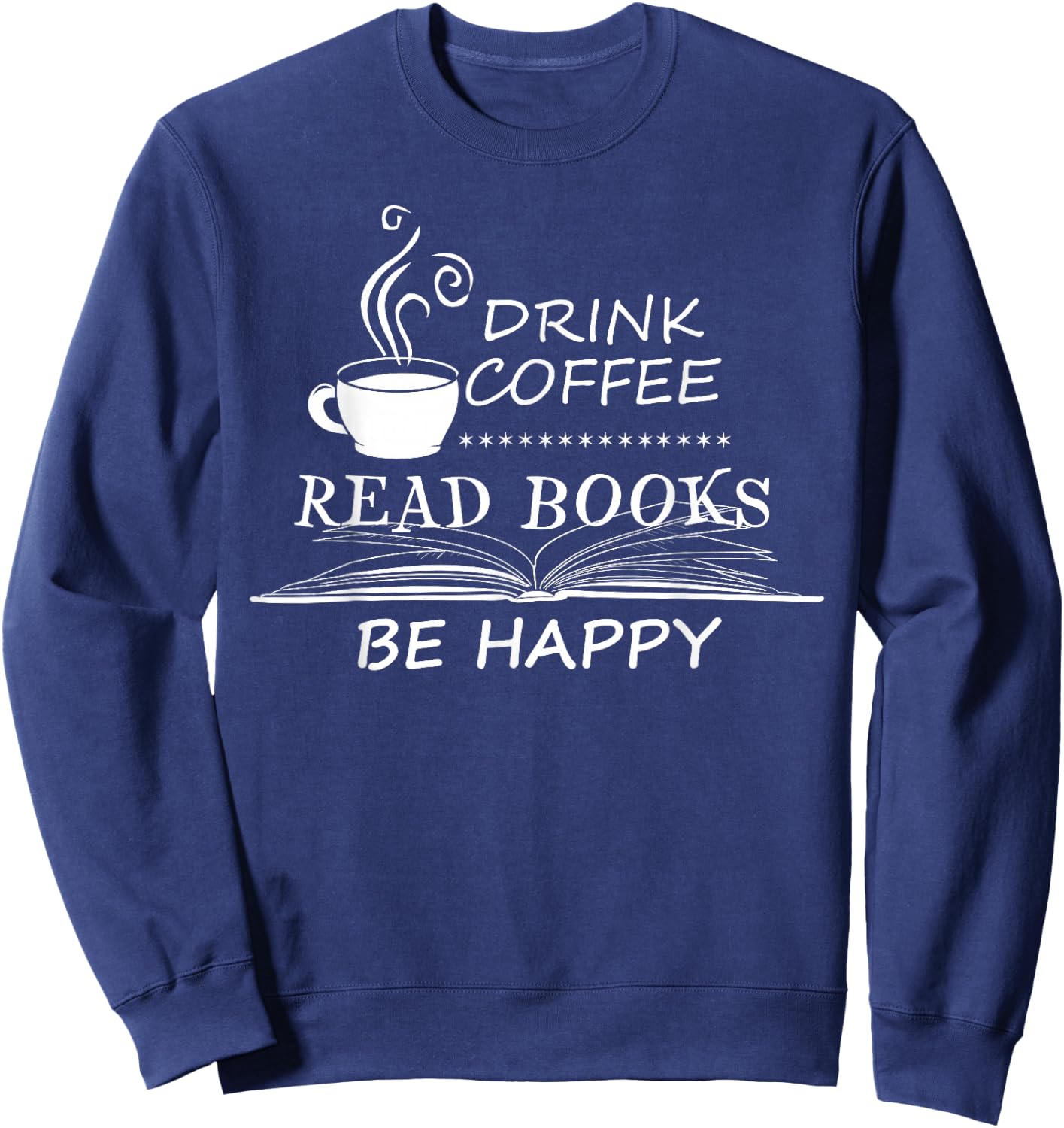 Drink Coffee Read Books Is Great Gift Sweatshirt - Sweatshirt | Navy
