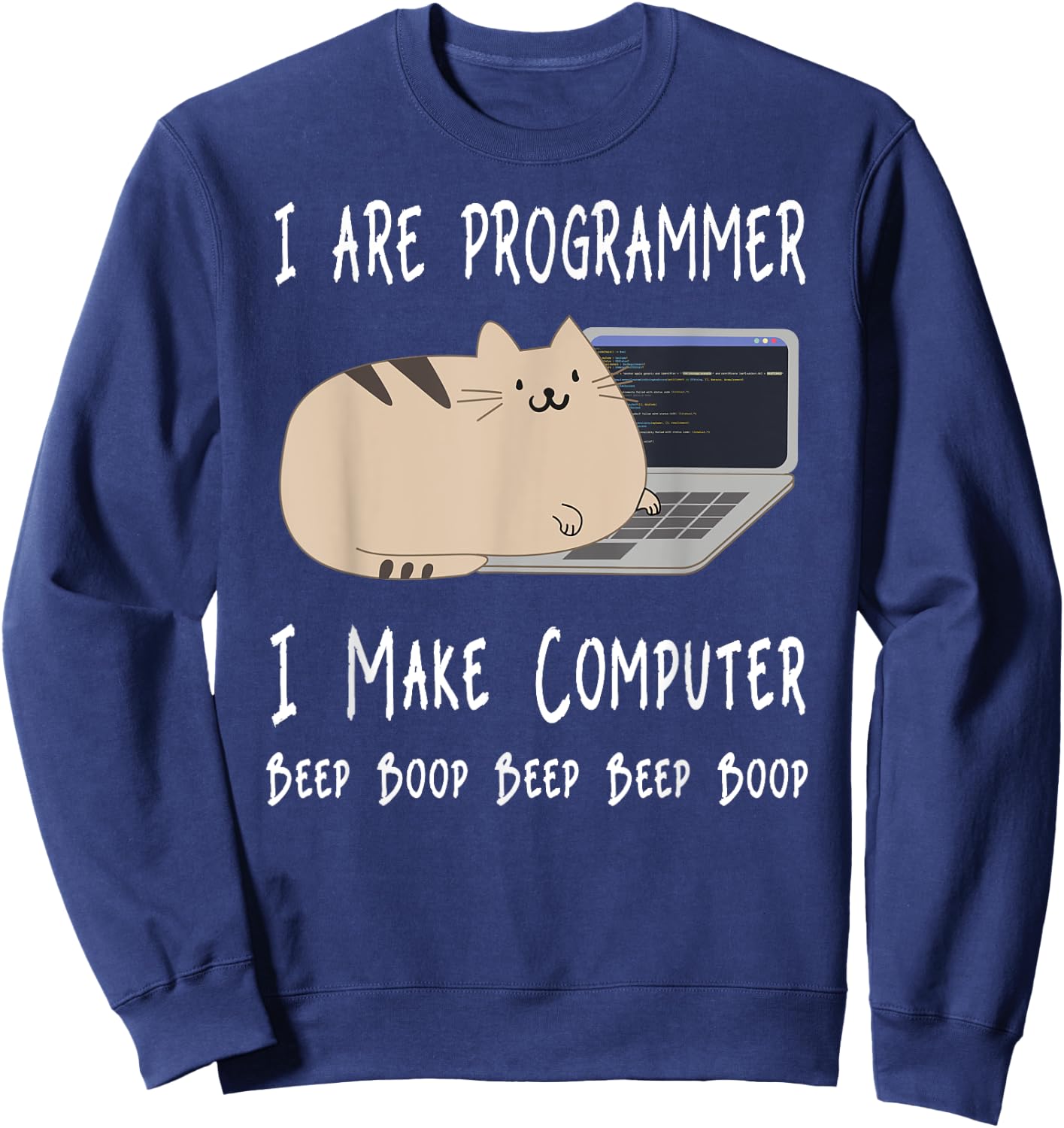 I Are Programmer I Make Computer Beep Boop Funny Cute Cat Sweatshirt - Sweatshirt | Navy
