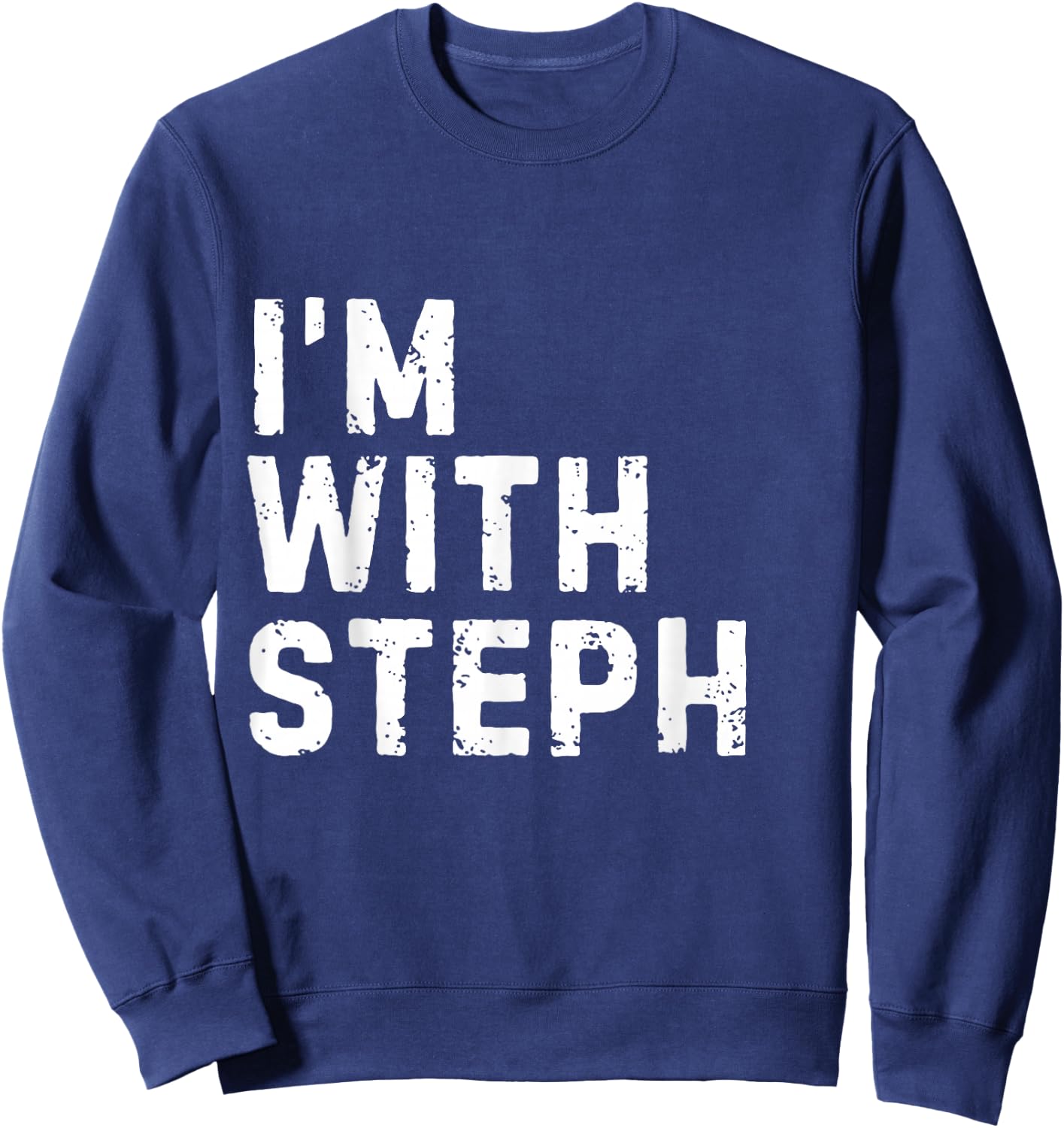 Funny Steph "I'm with Steph" Bachelorette Steph Birthday Sweatshirt - Sweatshirt | Navy
