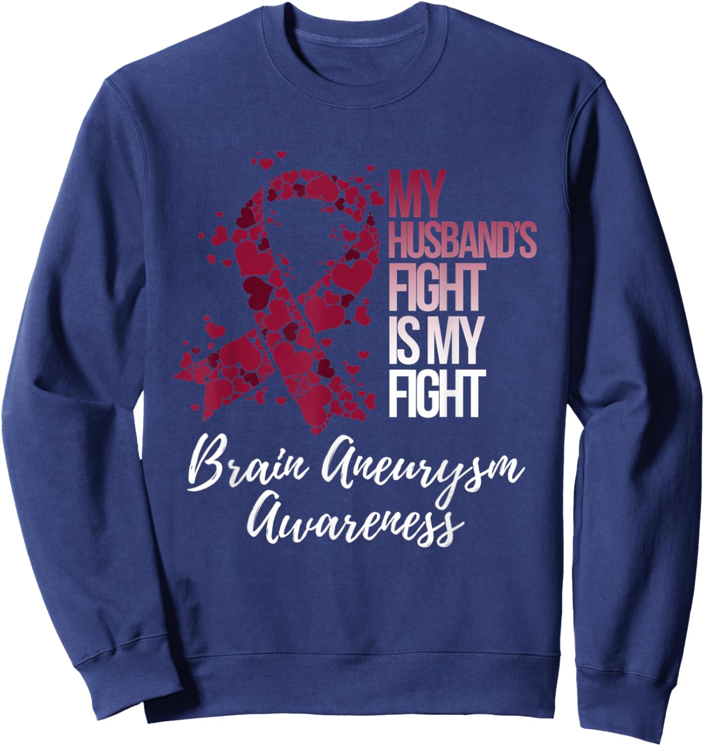 My Husband’s Fight Is My Fight Brain Aneurysm Awareness Sweatshirt - Sweatshirt | Navy