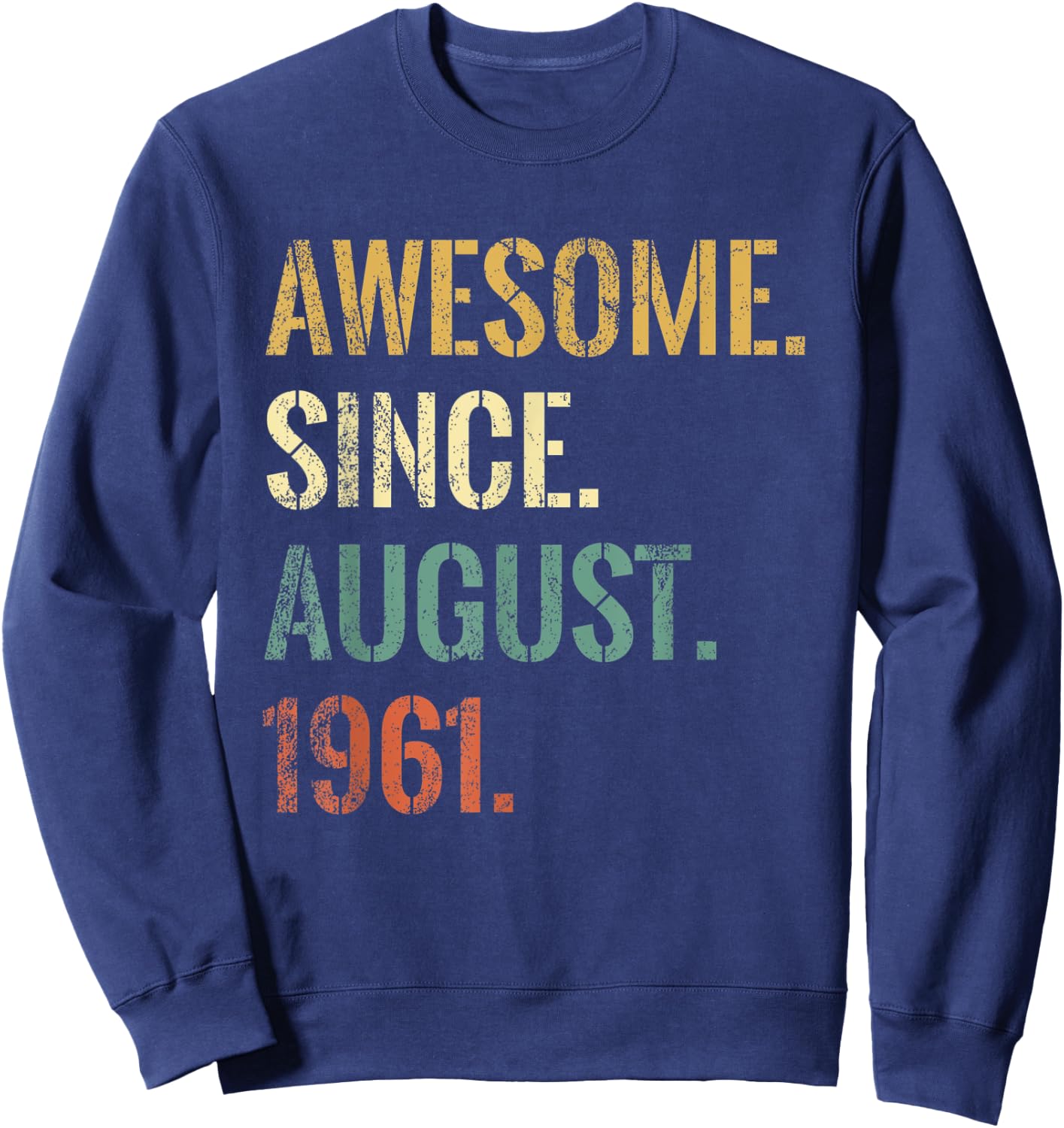 61st Birthday 61 Year Old, Awesome Since August 1961 Sweatshirt - Sweatshirt | Navy