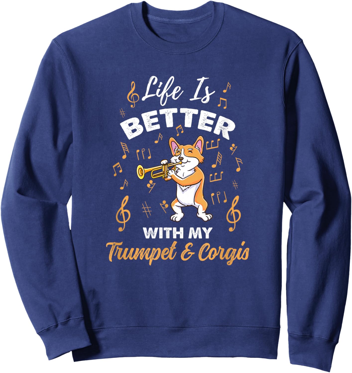 Life Is Better With My Trumpet And Corgis Sweatshirt - Sweatshirt | Navy