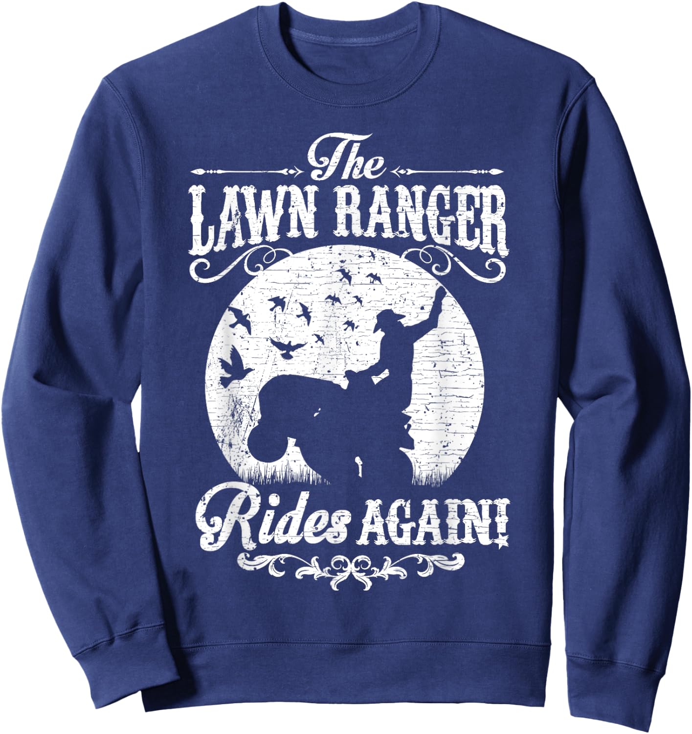 The Lawn Ranger Rides Again | Cute Lawn Caretaker Gift Sweatshirt - Sweatshirt | Navy
