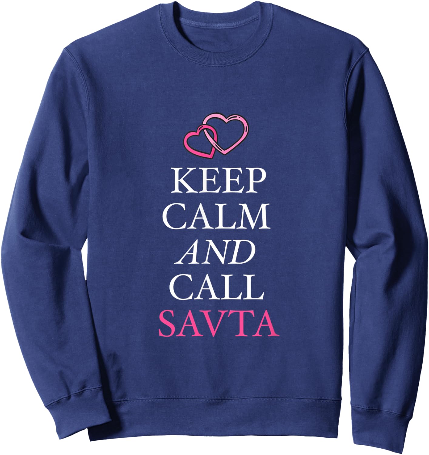 Keep Calm And Call Savta Grandma Jewish Grandmother Bubbe Sweatshirt - Sweatshirt | Navy