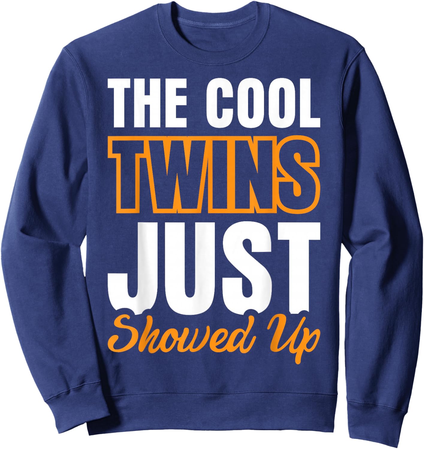 The Cool Twins Just Showed Up Sweatshirt - Sweatshirt | Navy