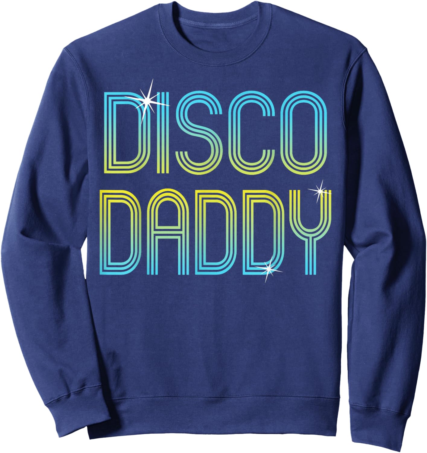 Vintage Retro Disco Daddy 70s 80s Family Party Dance Theme Sweatshirt - Sweatshirt | Navy