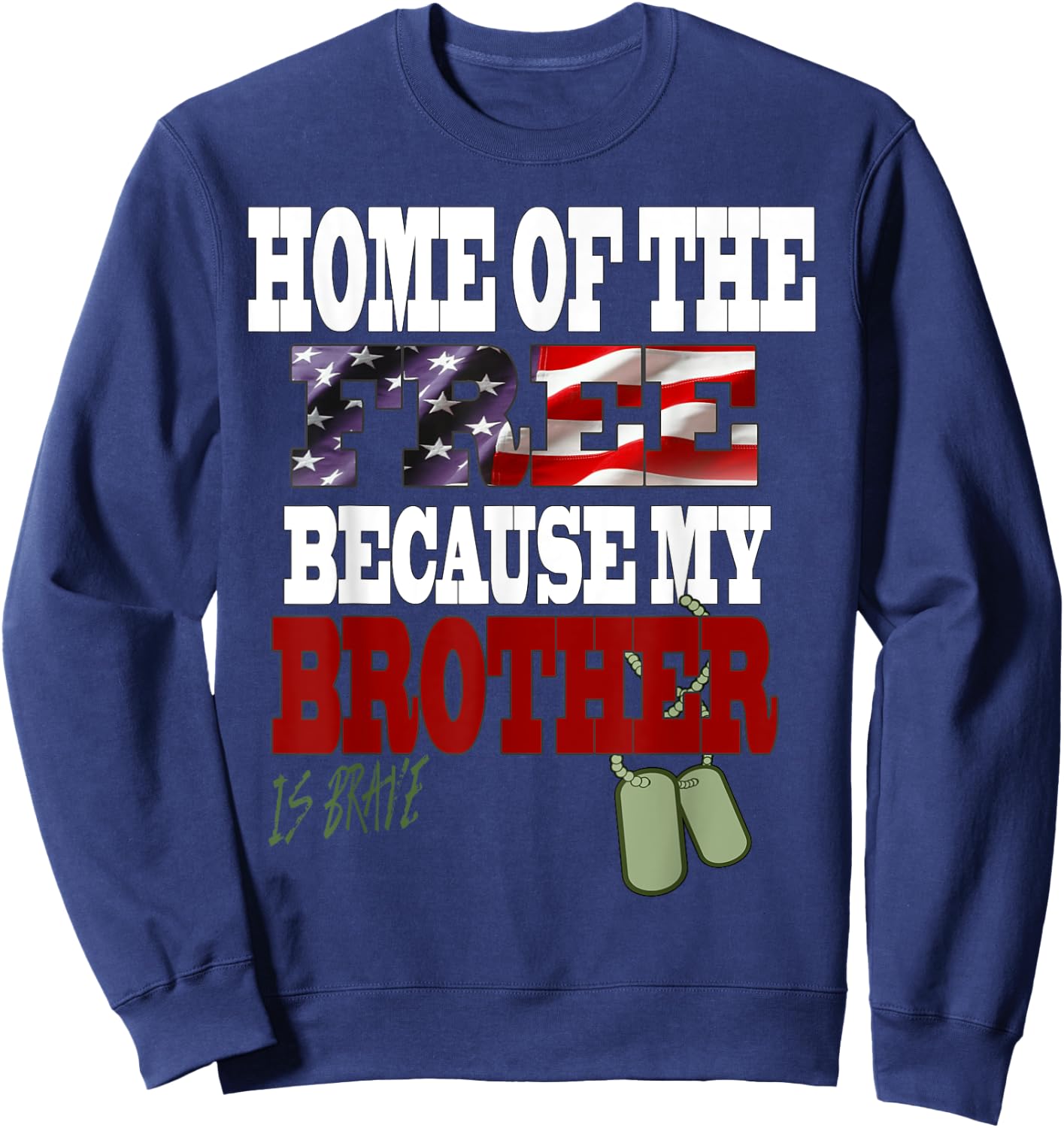 Home Of The Free Because My Brother Is Brave Service Sweatshirt - Sweatshirt | Navy