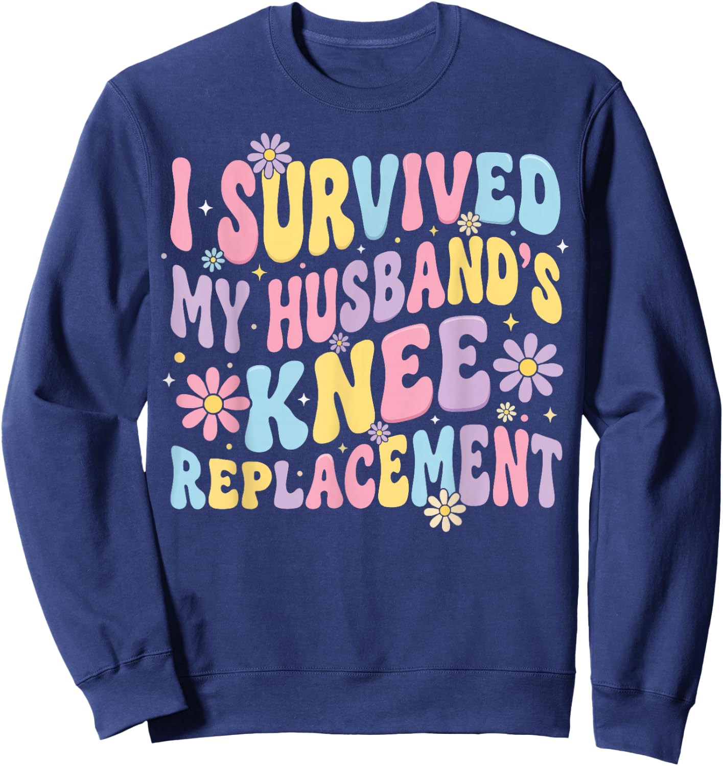 I Survived My Husbands Knee Replacement Sweatshirt - Sweatshirt | Navy