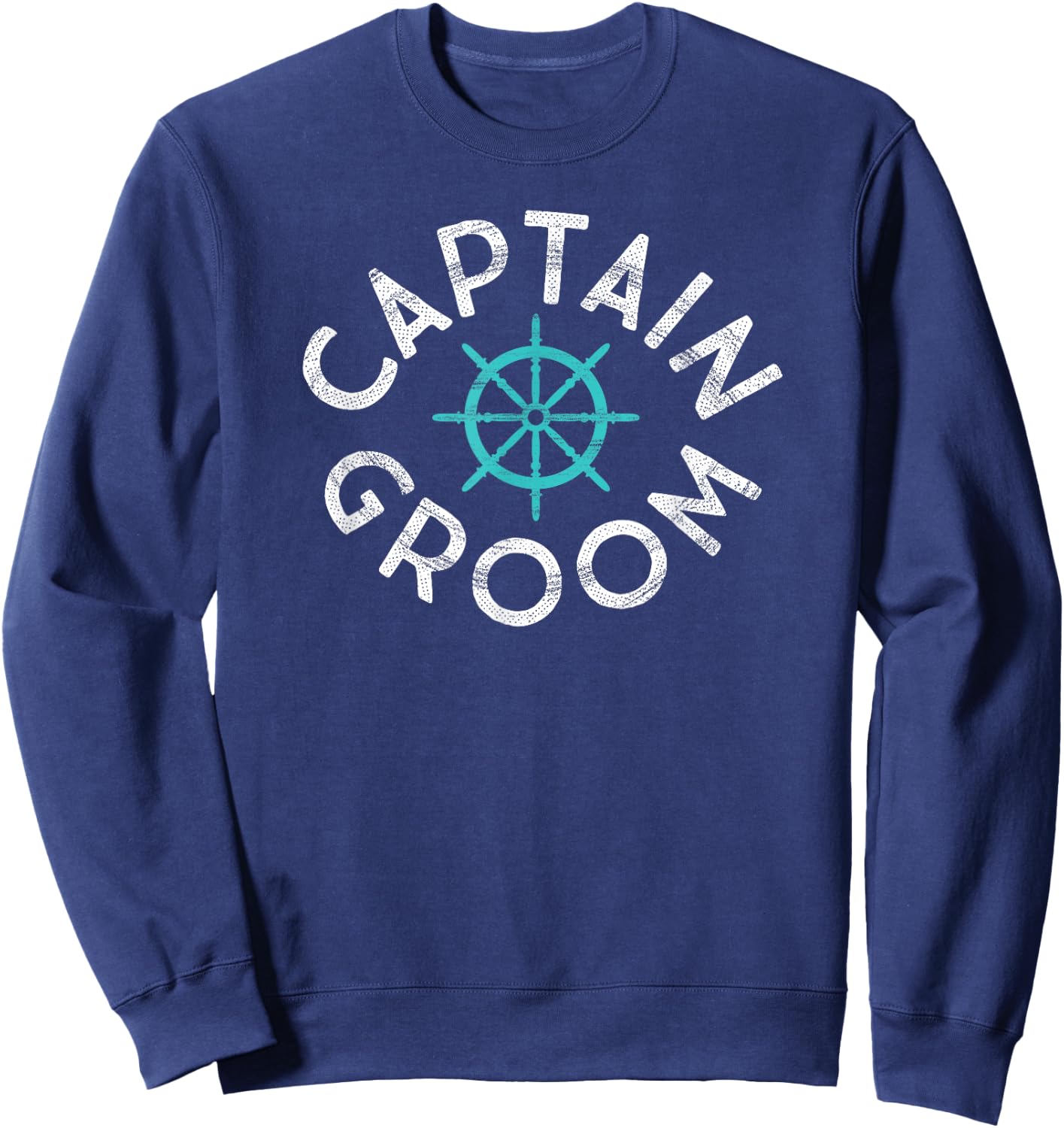 Nautical Wedding Beach Boat Sailing Ship Wheel Captain Groom Sweatshirt - Sweatshirt | Navy