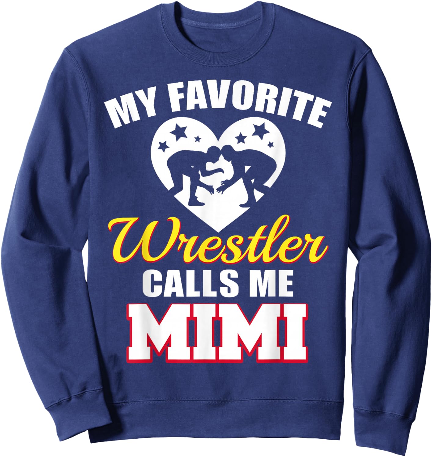 My Favorite Wrestler Calls Me Mimi Funny Wrestling Mimi Sweatshirt - Sweatshirt | Navy