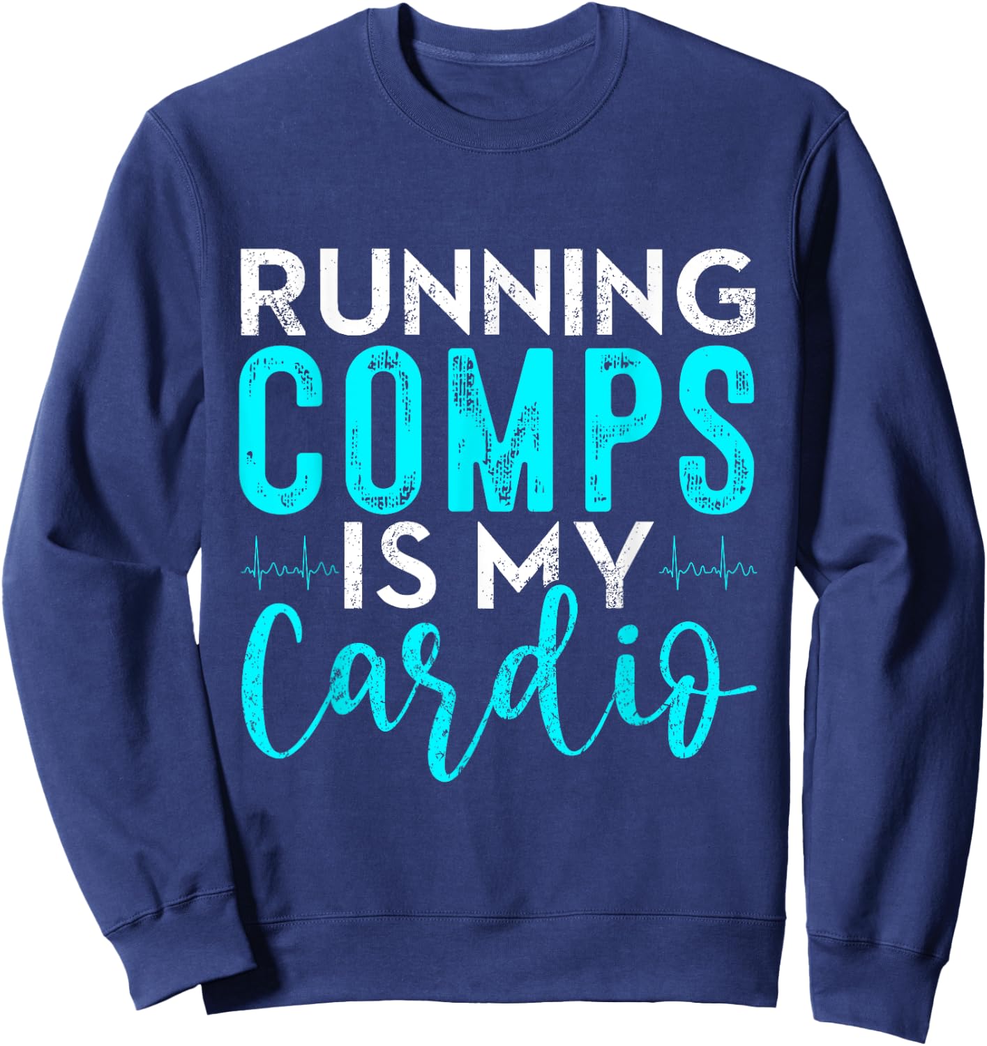 Running Comps is my Cardio Shirt Real Estate Funny Realtor Sweatshirt - Sweatshirt | Navy